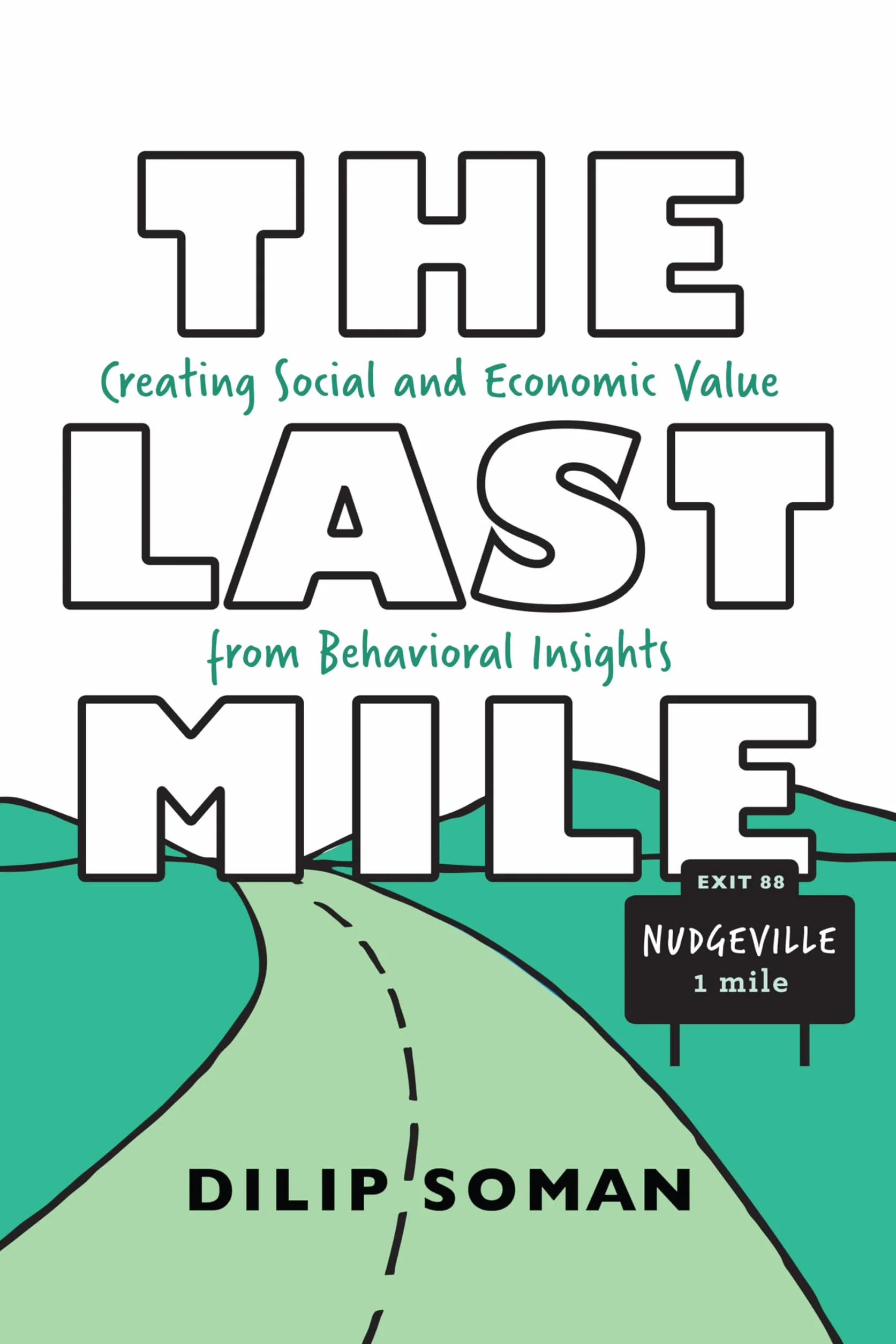 The Last Mile: Creating Social and Economic Value from Behavioral Insights