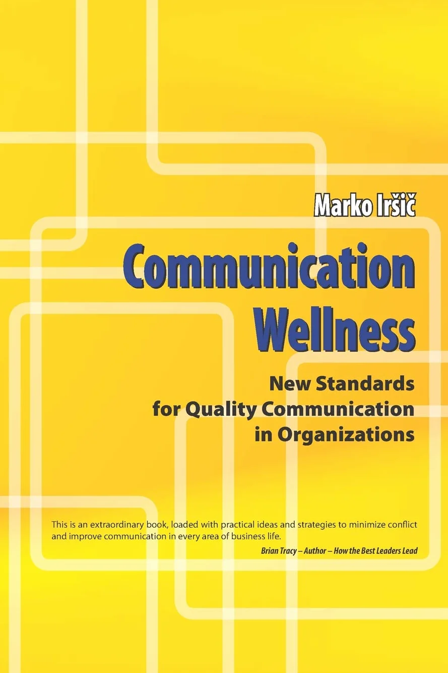 Communication Wellness: New Standards for Quality Communication in Organizations