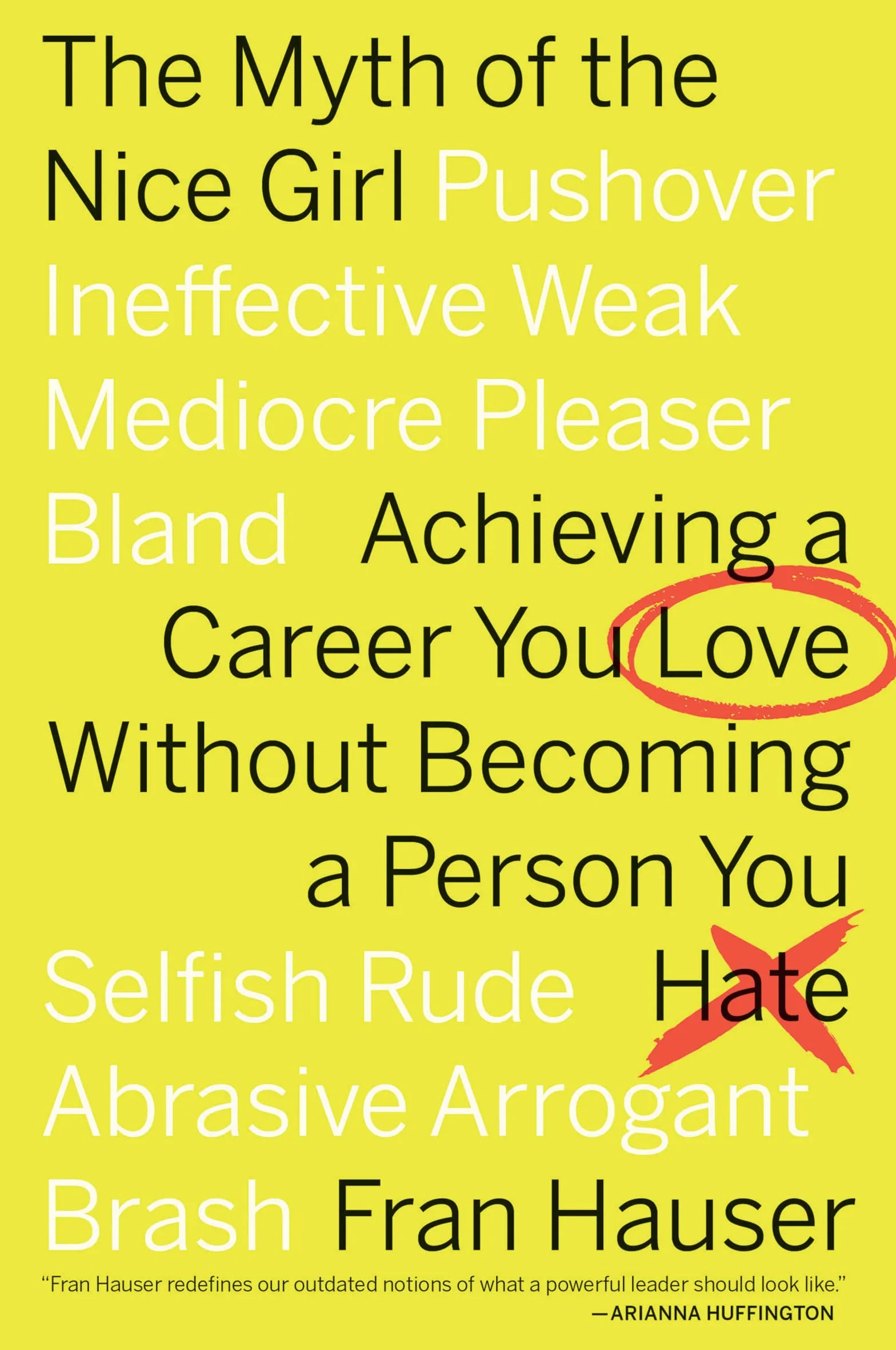 The Myth of the Nice Girl: Achieving a Career You Love Without Becoming a Person You Hate