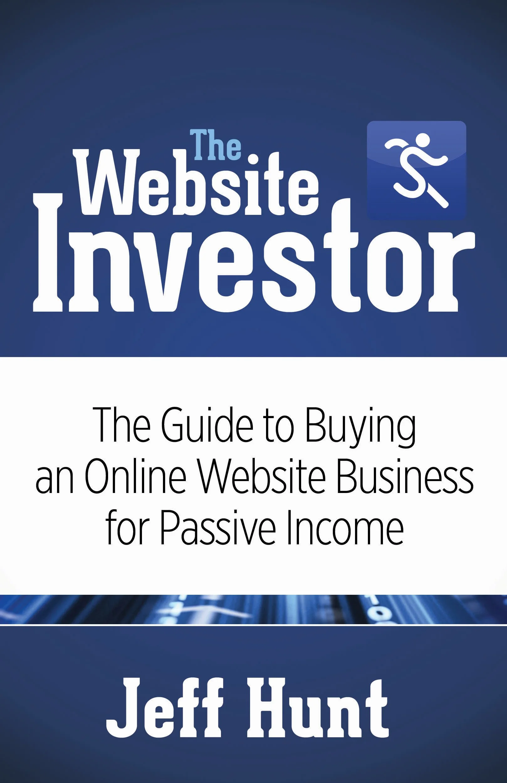 The Website Investor: The Guide to Buying an Online Website Business for Passive Income