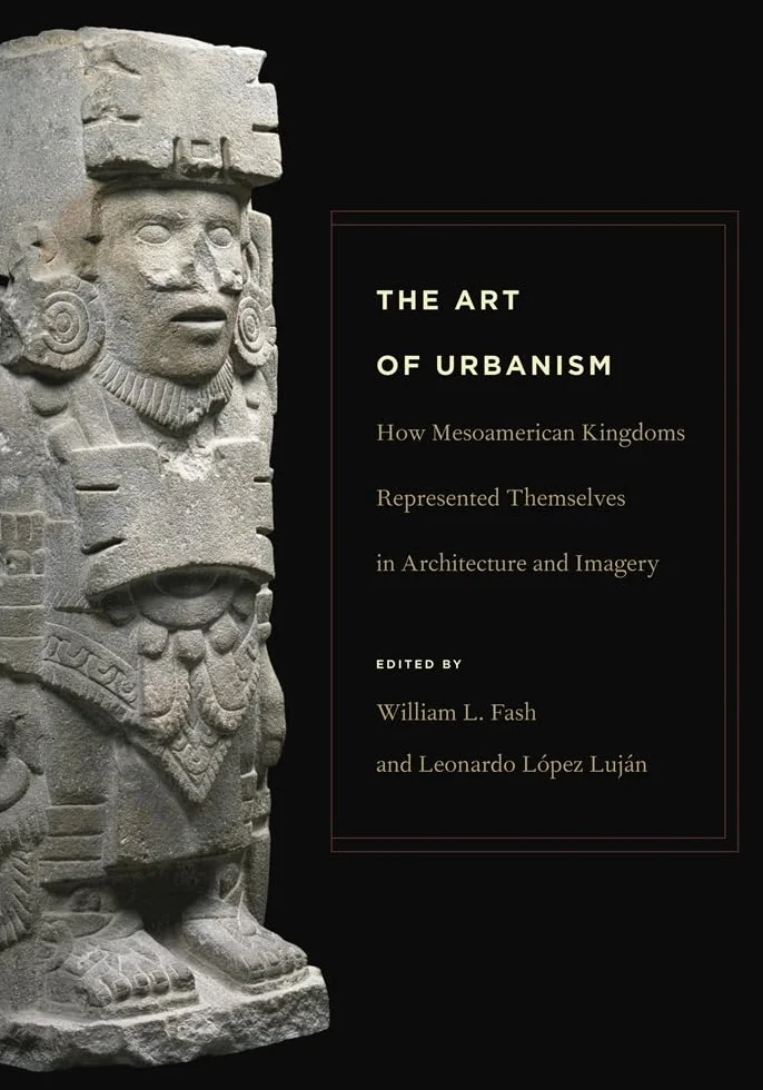 The Art of Urbanism: How Mesoamerican Kingdoms Represented Themselves in Architecture and Imagery: 23
