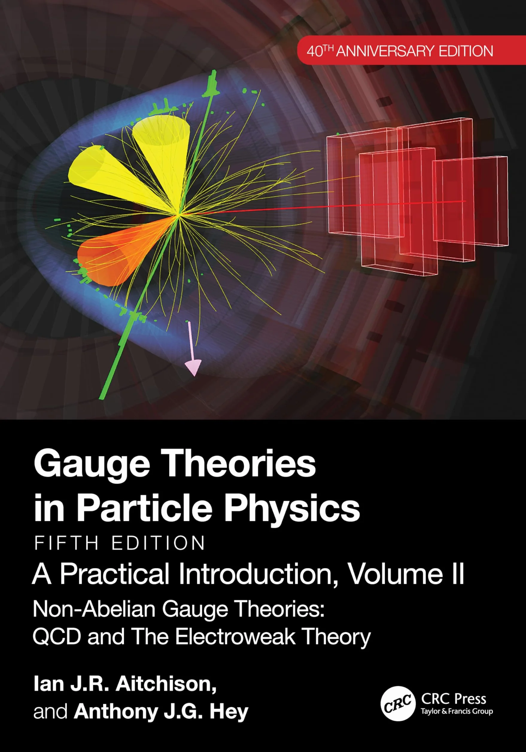 Gauge Theories in Particle Physics, 40th Anniversary Edition: A Practical Introduction, Volume 2: Non-Abelian Gauge Theories: QCD and The Electroweak Theory, Fifth Edition