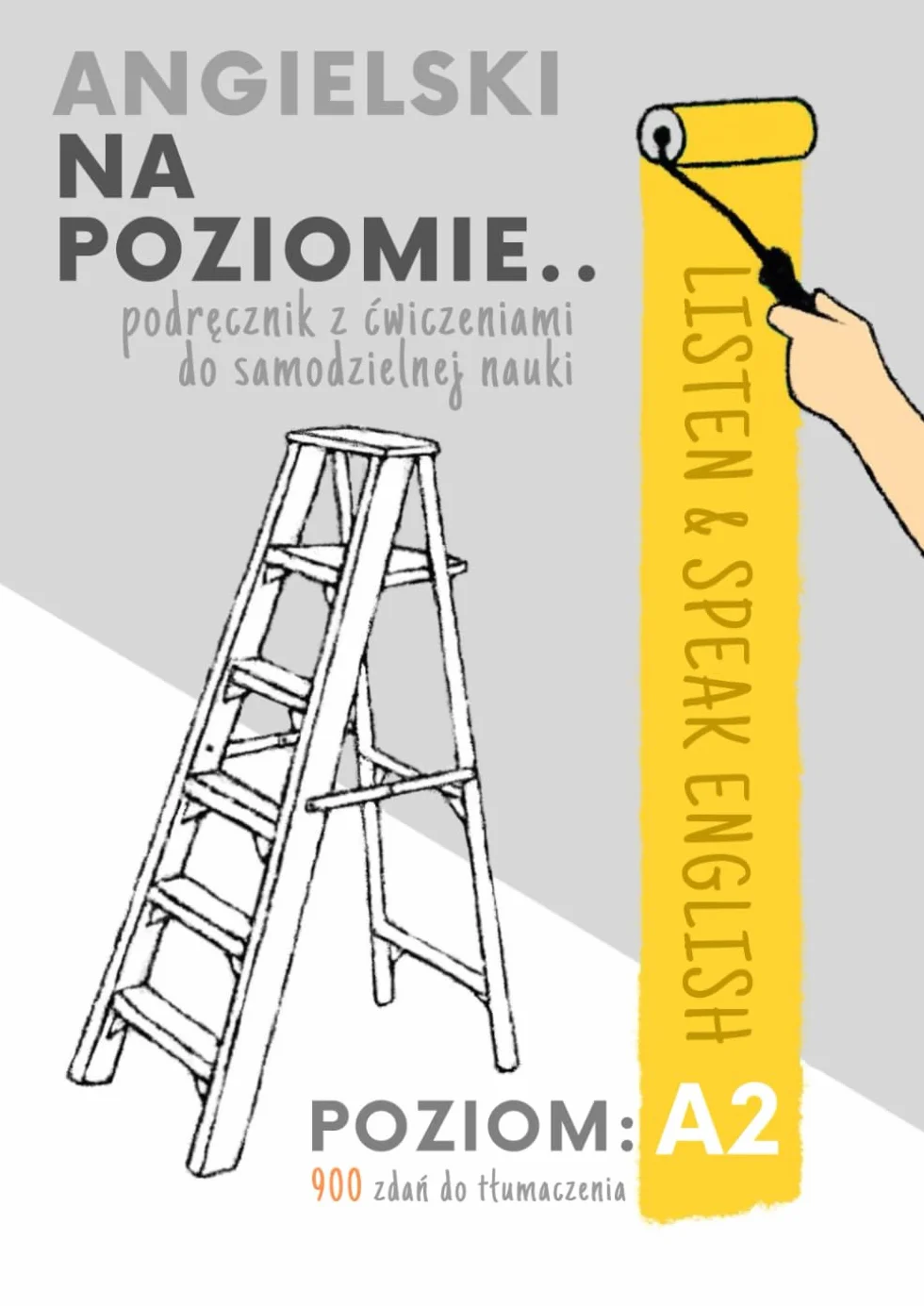 ANGIELSKI NA POZIOMIE.. POZIOM A2: podręcznik z ćwiczeniami do samodzielnej nauki (część II serii)