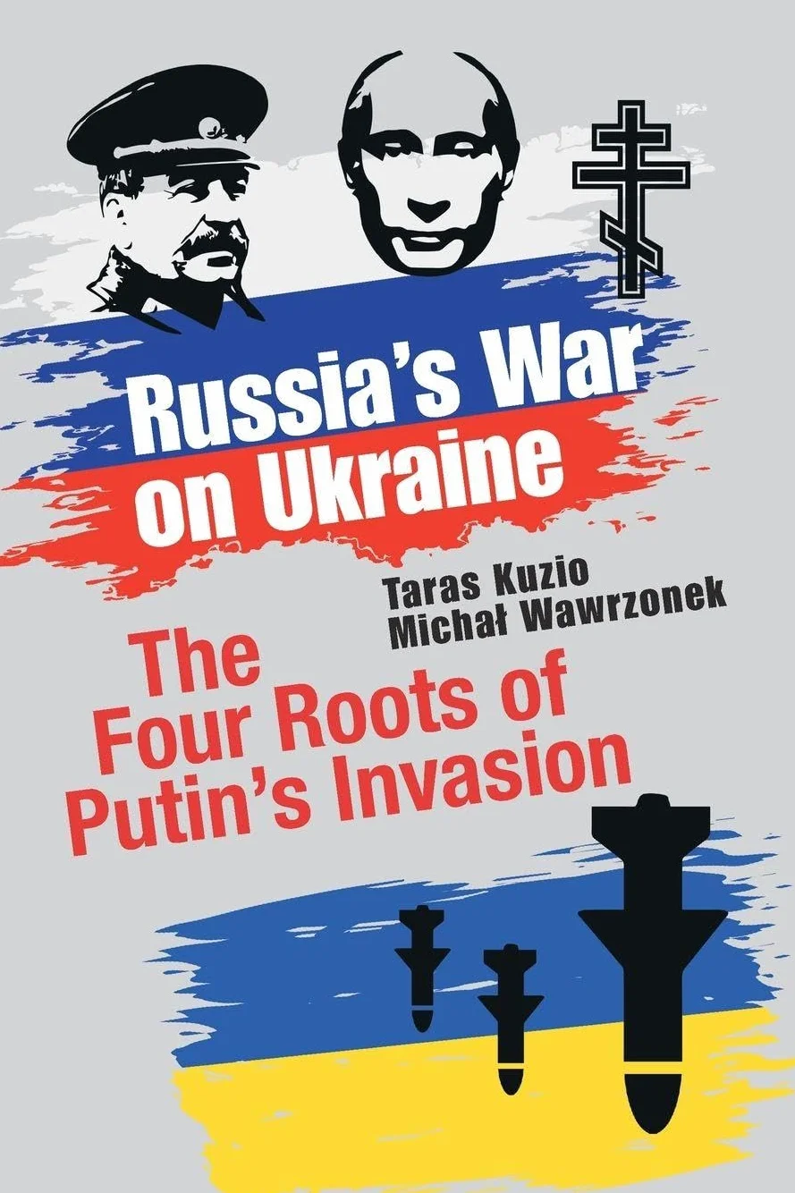 Russia's War on Ukraine: The Four Roots of Putin's Invasion