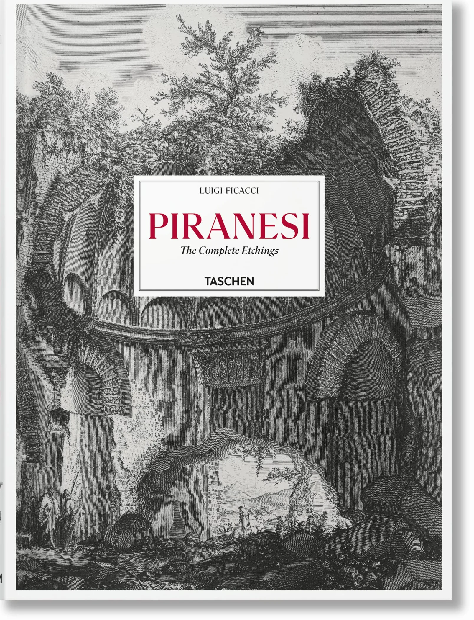Giiovanni Battista Piranesi: Catalogue raisonné des eaux-fortes: The Complete Etchings
