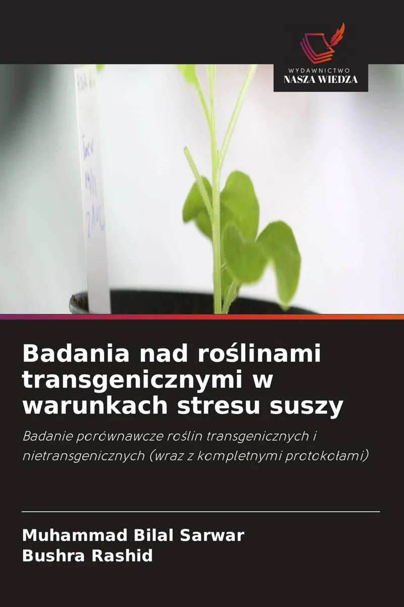 Badania nad ro¿linami transgenicznymi w warunkach stresu suszy: Badanie porównawcze ro¿lin transgenicznych i nietransgenicznych (wraz z kompletnymi protoko¿ami)