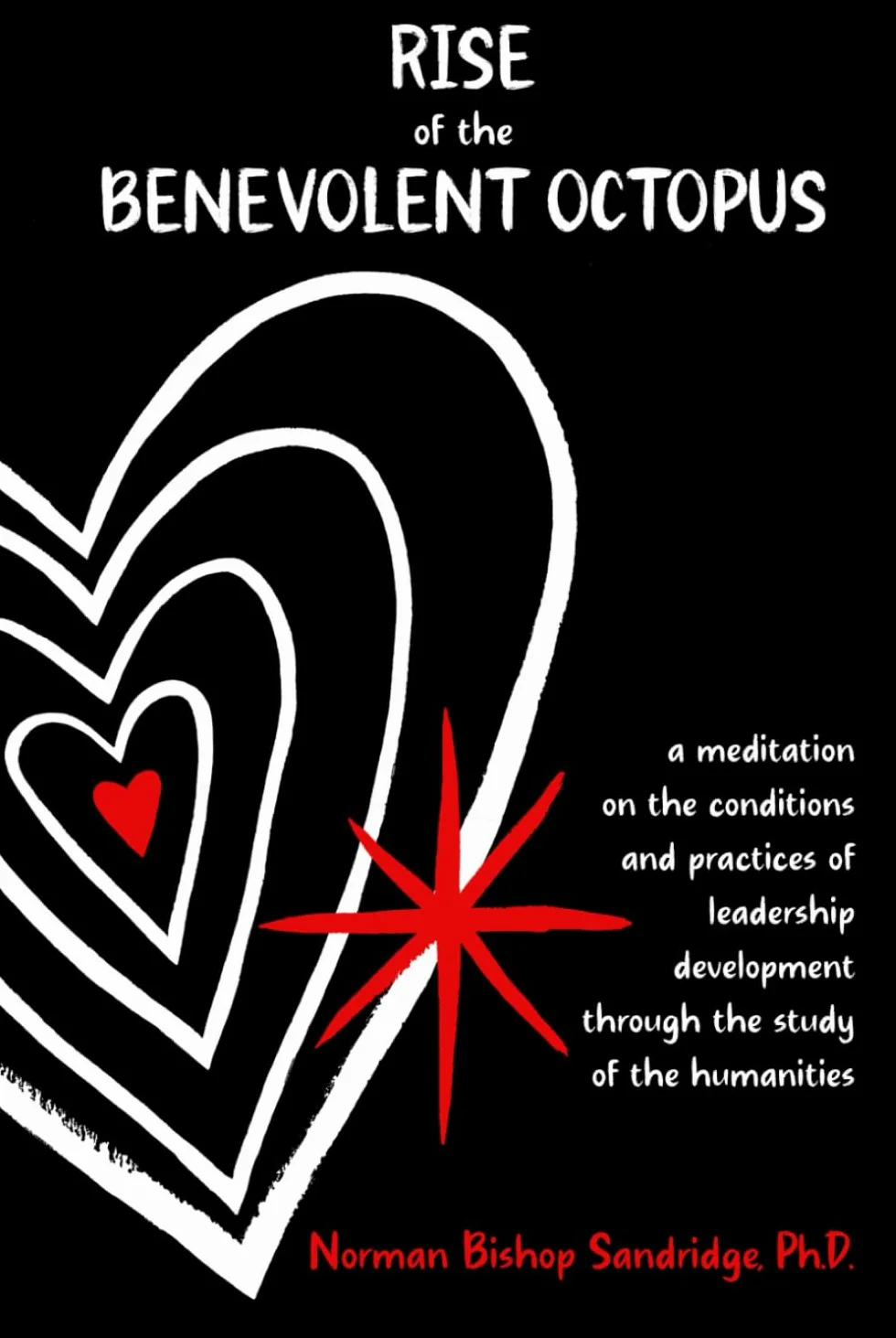 Rise of the Benevolent Octopus: A Meditation on the Conditions and Practices of Leadership Development through the Study of the Humanities