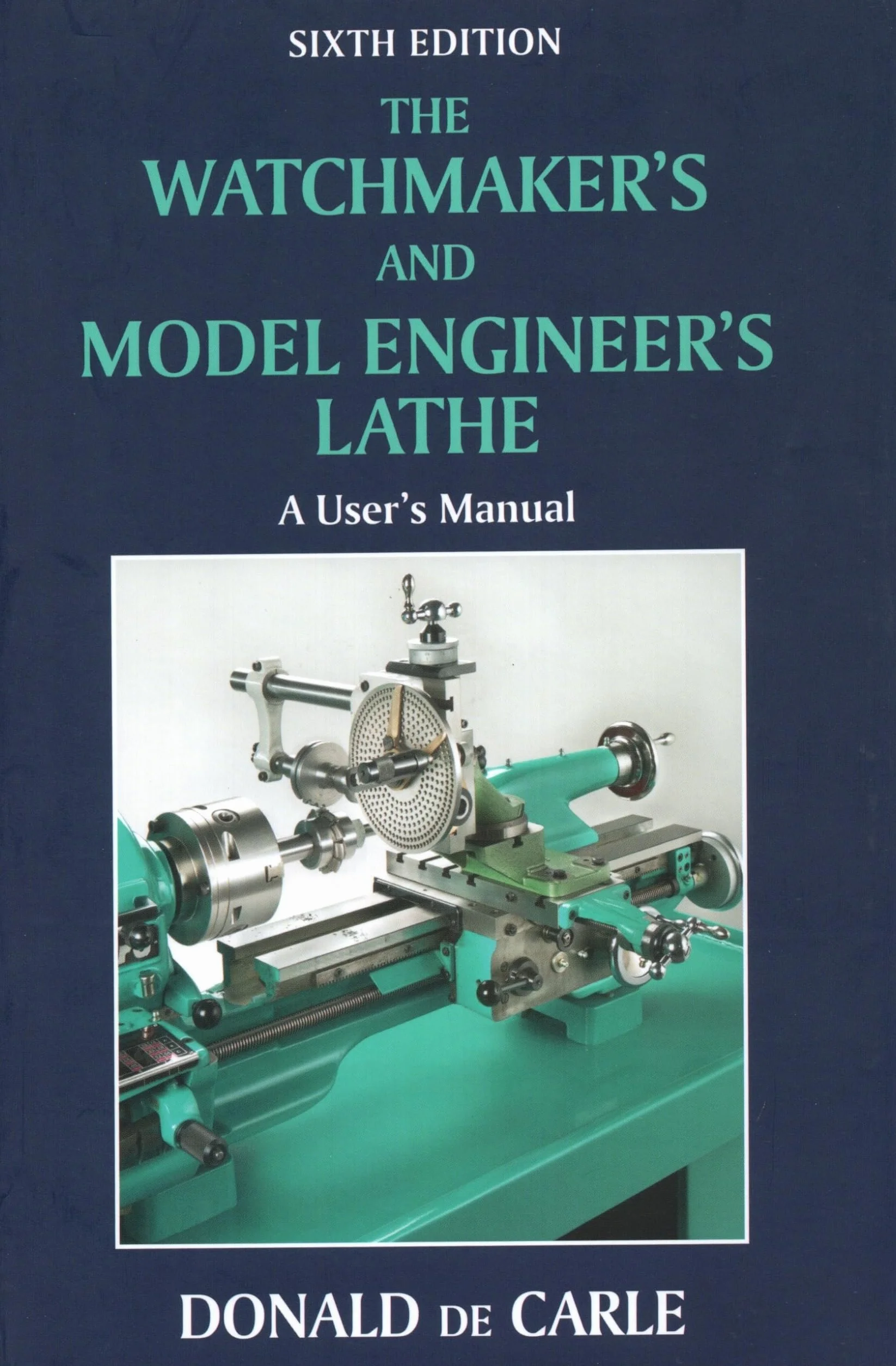Watchmaker's and Model Engineer's Lathe: A User's Manual