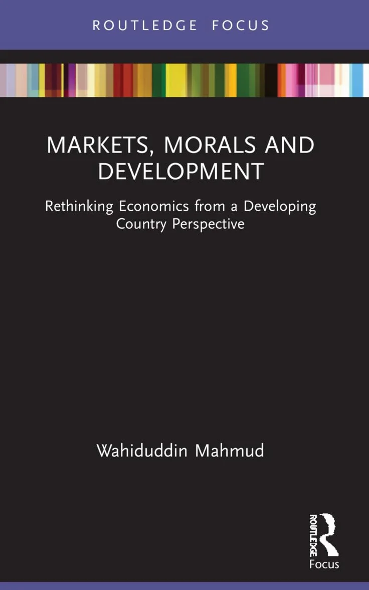 Markets, Morals and Development: Rethinking Economics from a Developing Country Perspective