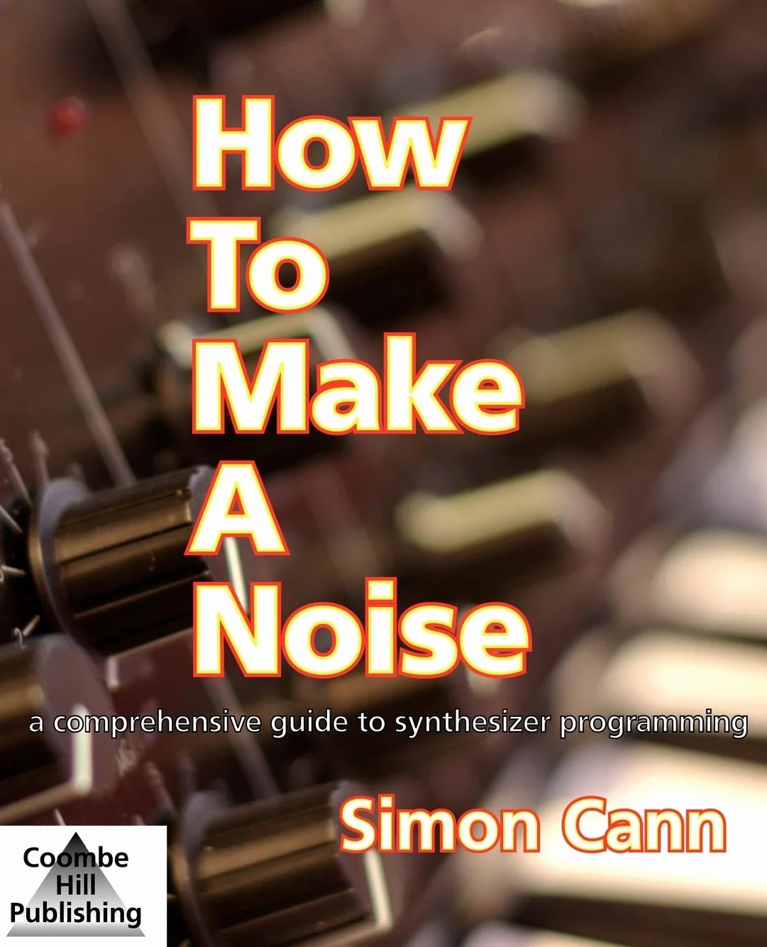 How to Make a Noise: A Comprehensive Guide to Synthesizer Programming