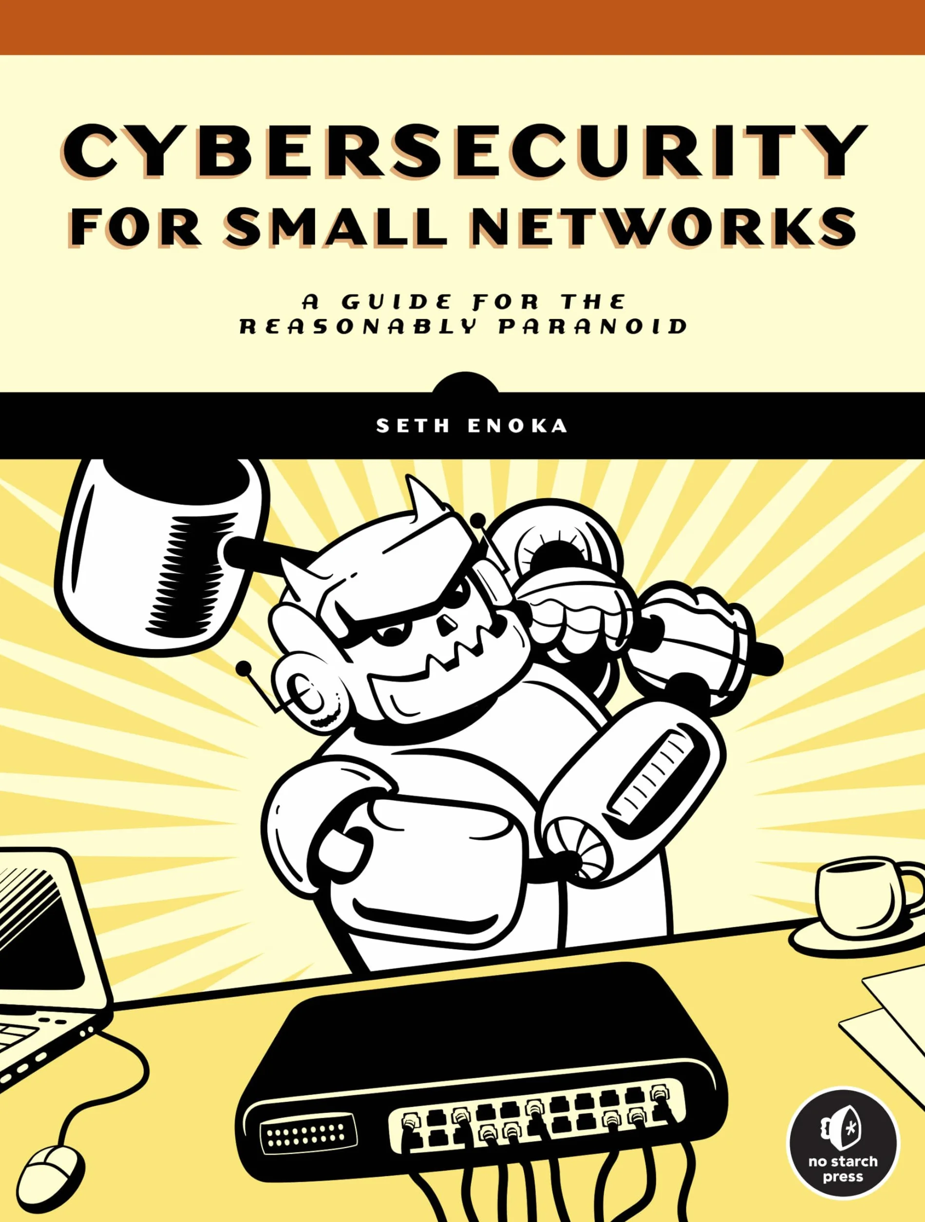 Cybersecurity for Small Networks: A Guide for the Reasonably Paranoid