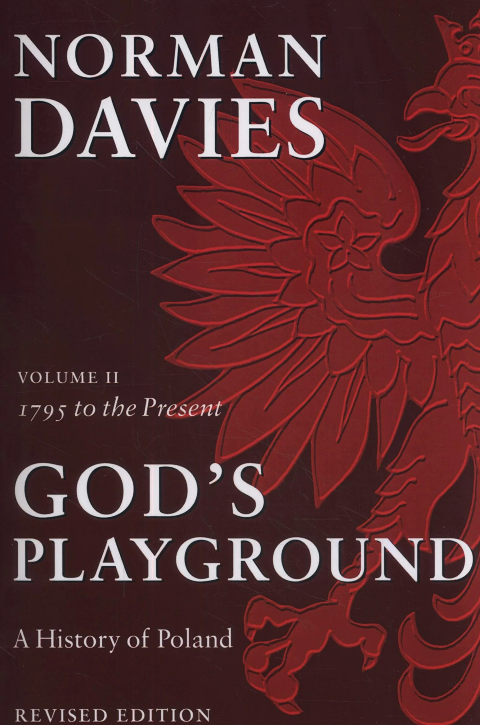 God's playground A history of Poland Volume 2: 1795 to the Present