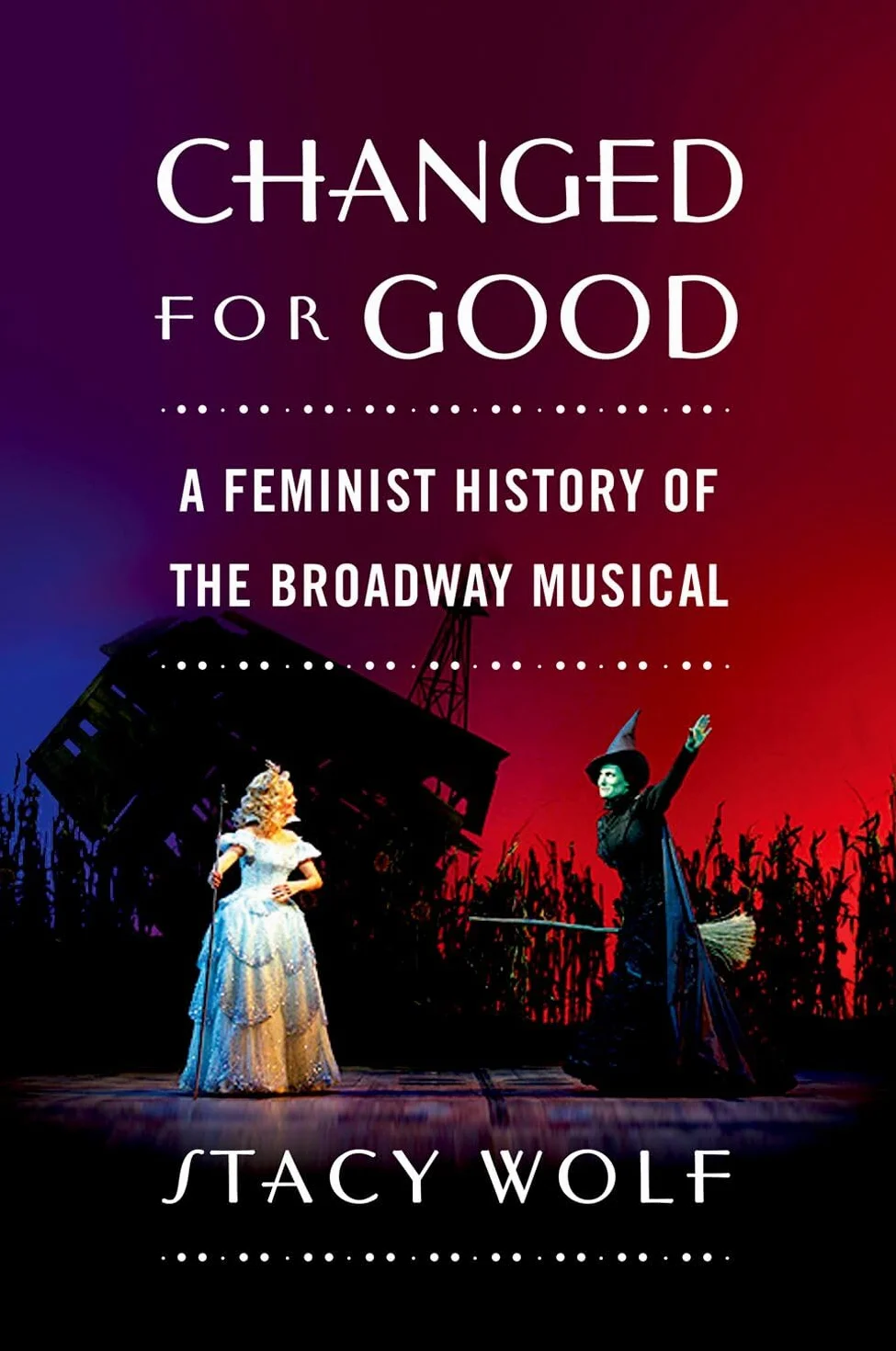 Changed for Good: A Feminist History of the Broadway Musical