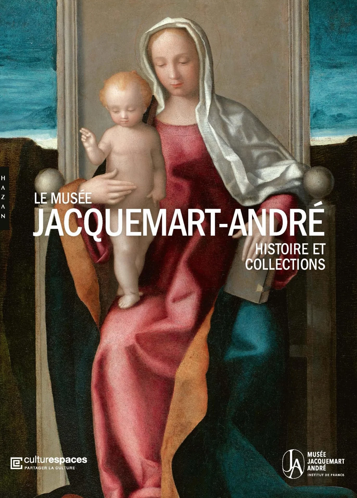 Le musée Jacquemart-André. Histoire et collections (Publication officielle)