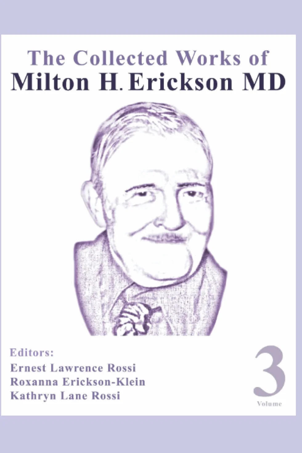 The Collected Works of Milton H. Erickson, MD, Digital Edition: Volume 3: Opening the Mind