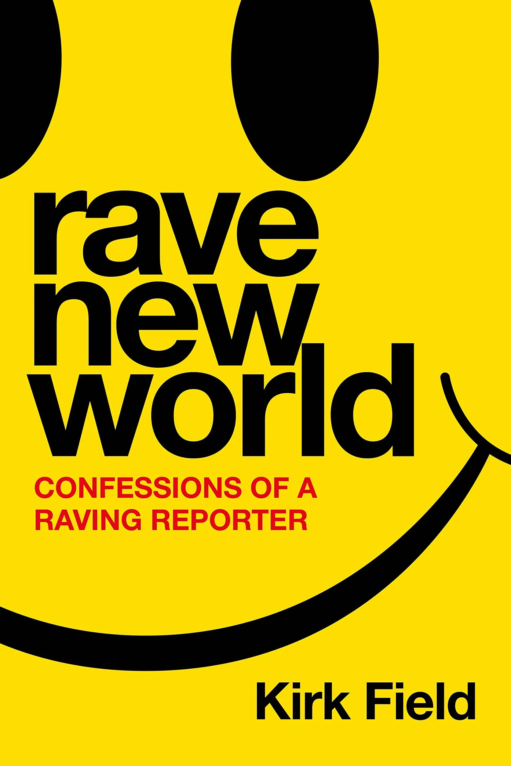 Rave New World: Confessions of a Raving Reporter