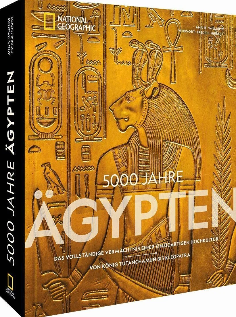 5000 Jahre Ägypten: Das vollständige Vermächtnis einer einzigartigen Hochkultur - Von König Tutanchamun bis Kleopatra