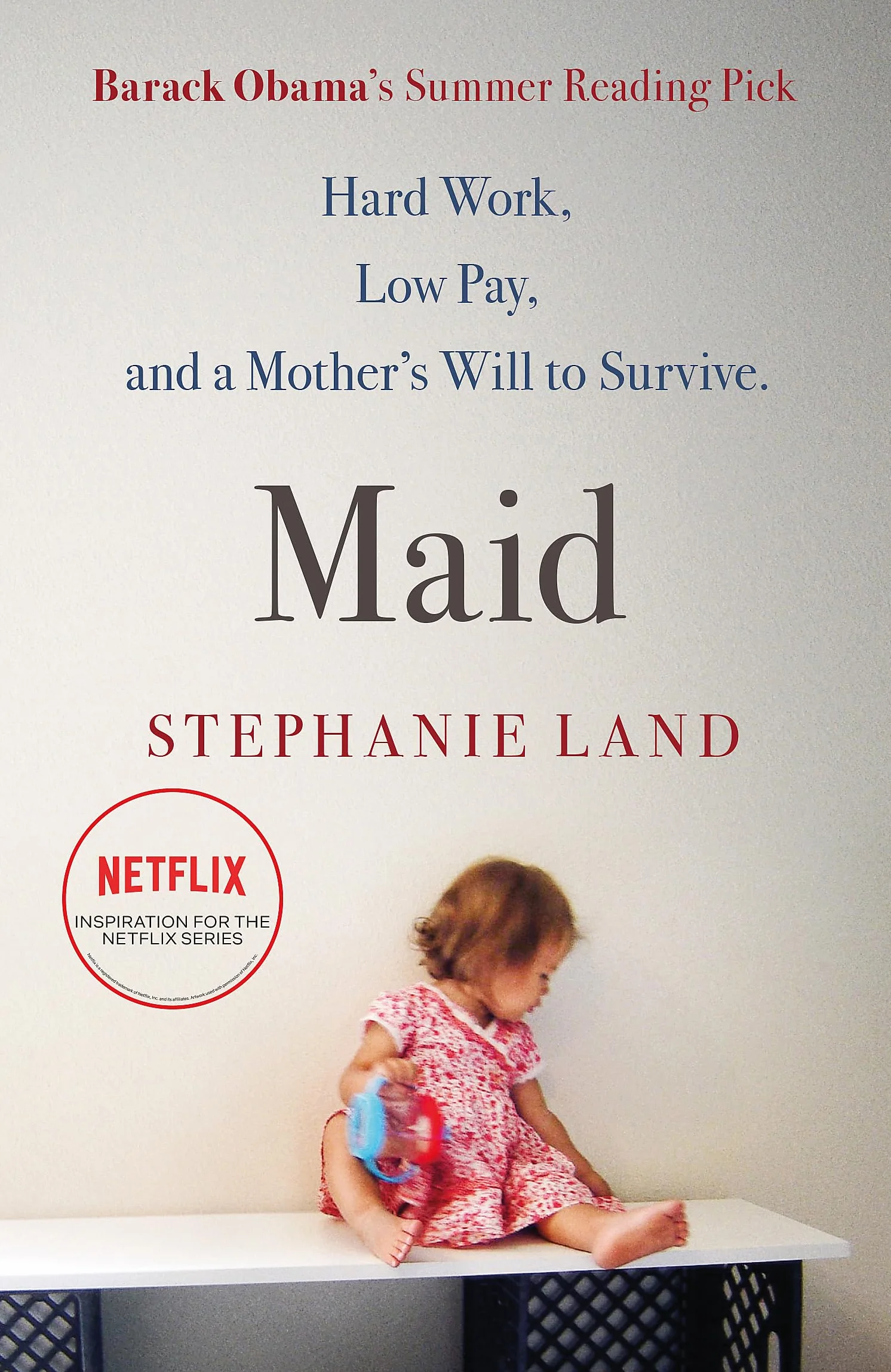 Maid: a barack obama summer reading pick: Hard Work, Low Pay, and a Mother's Will to Survive