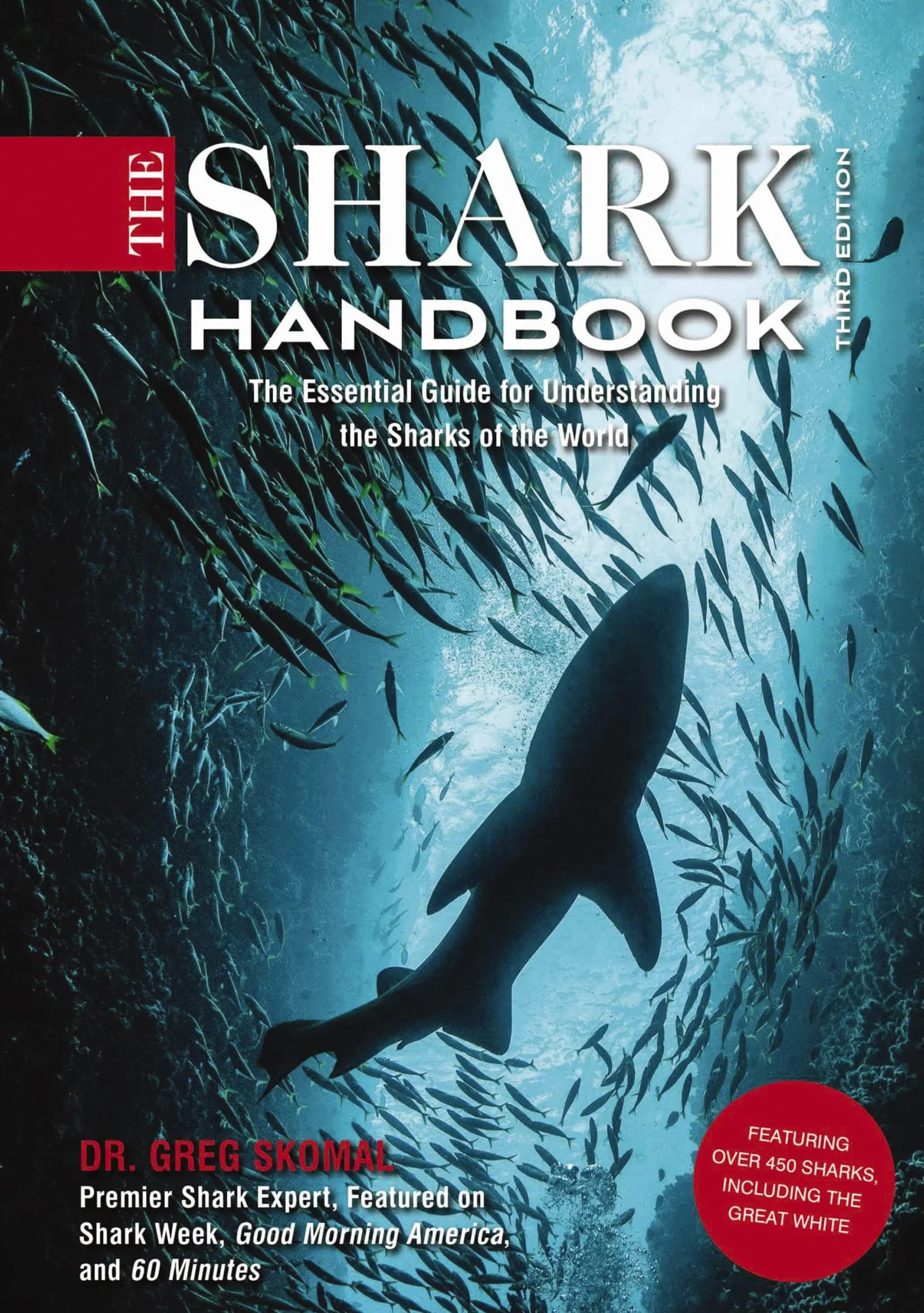 The Shark Handbook: Third Edition: The Essential Guide for Understanding the Sharks of the World