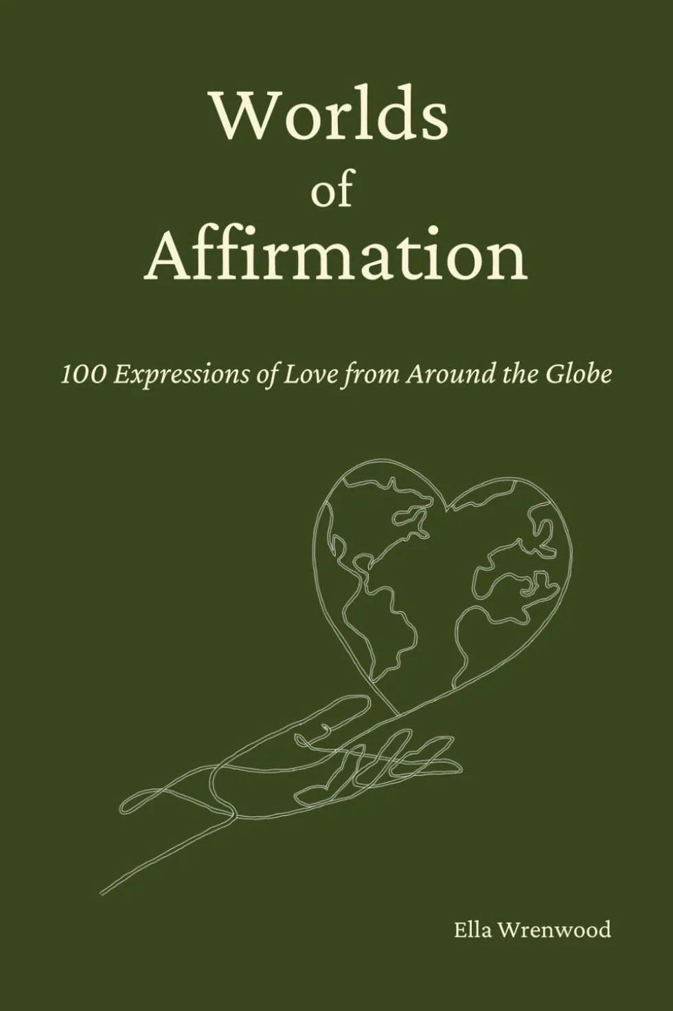 Worlds of Affirmation: 100 Expressions of Love from Around the Globe