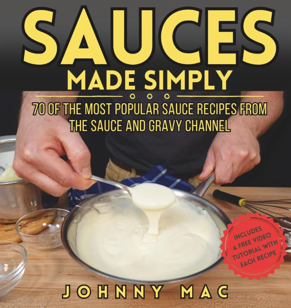 SAUCES MADE SIMPLY: 70 OF THE MOST POPULAR SAUCE RECIPES FROM THE SAUCE AND GRAVY CHANNEL