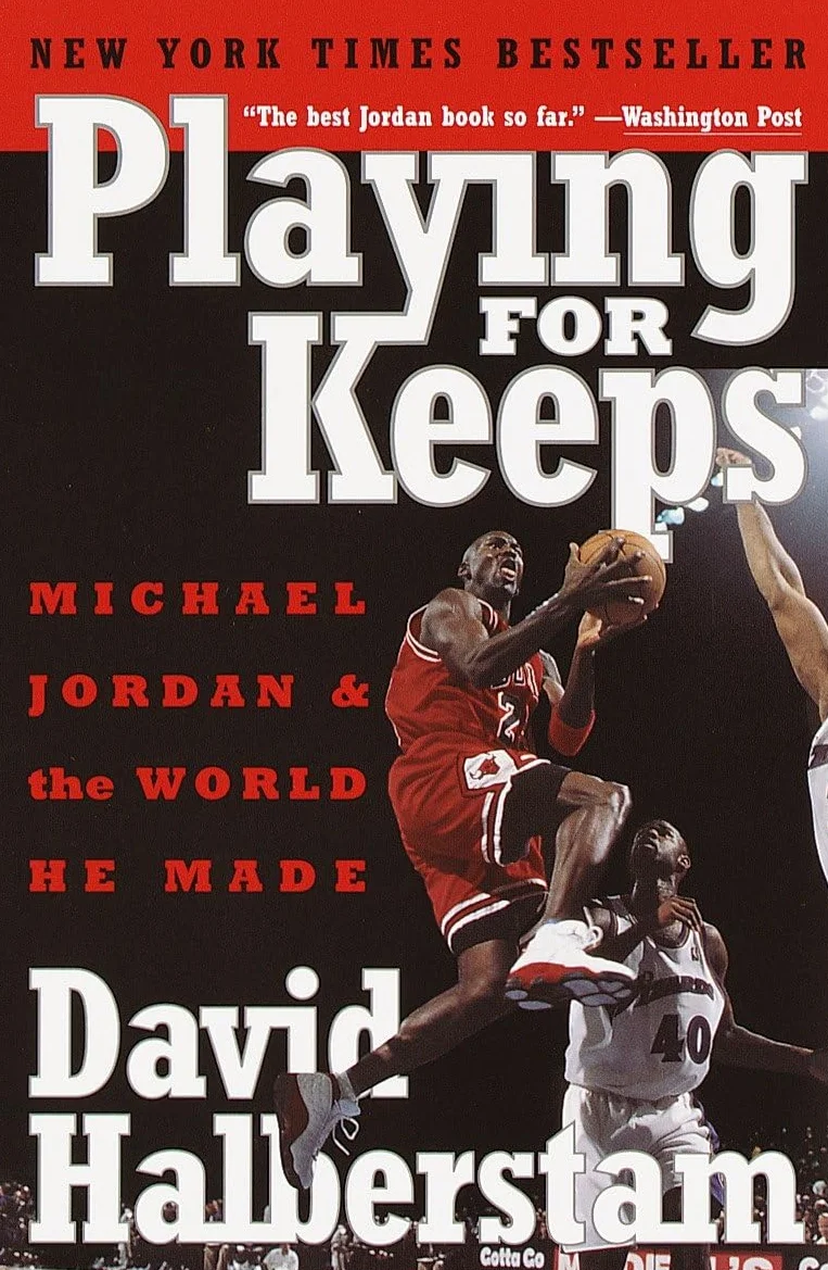 Playing for Keeps: Michael Jordan and the World He Made