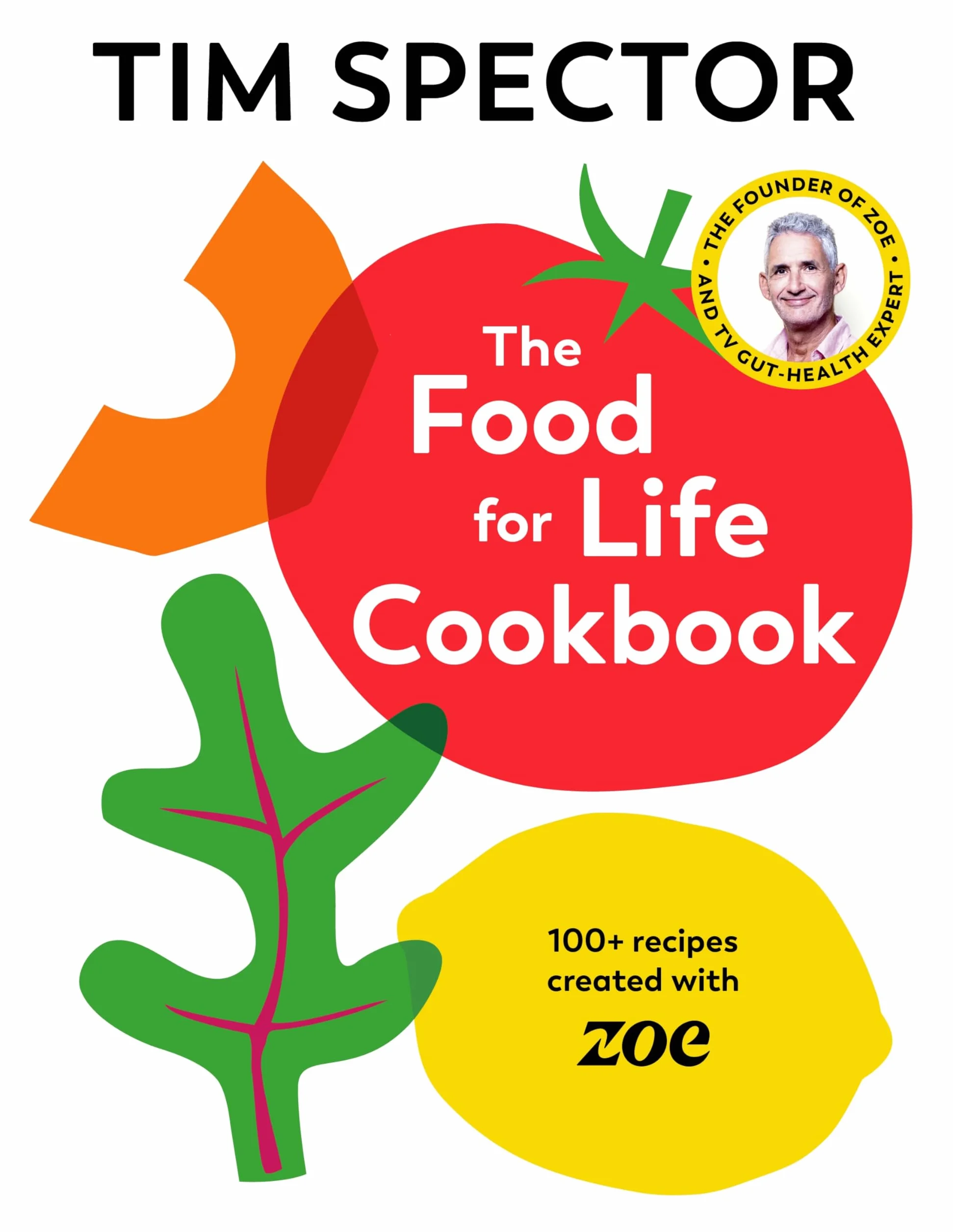 The Food For Life Cookbook: 100+ Sunday Times bestselling gut-friendly recipes, as seen on Channel 4's What Not To Eat