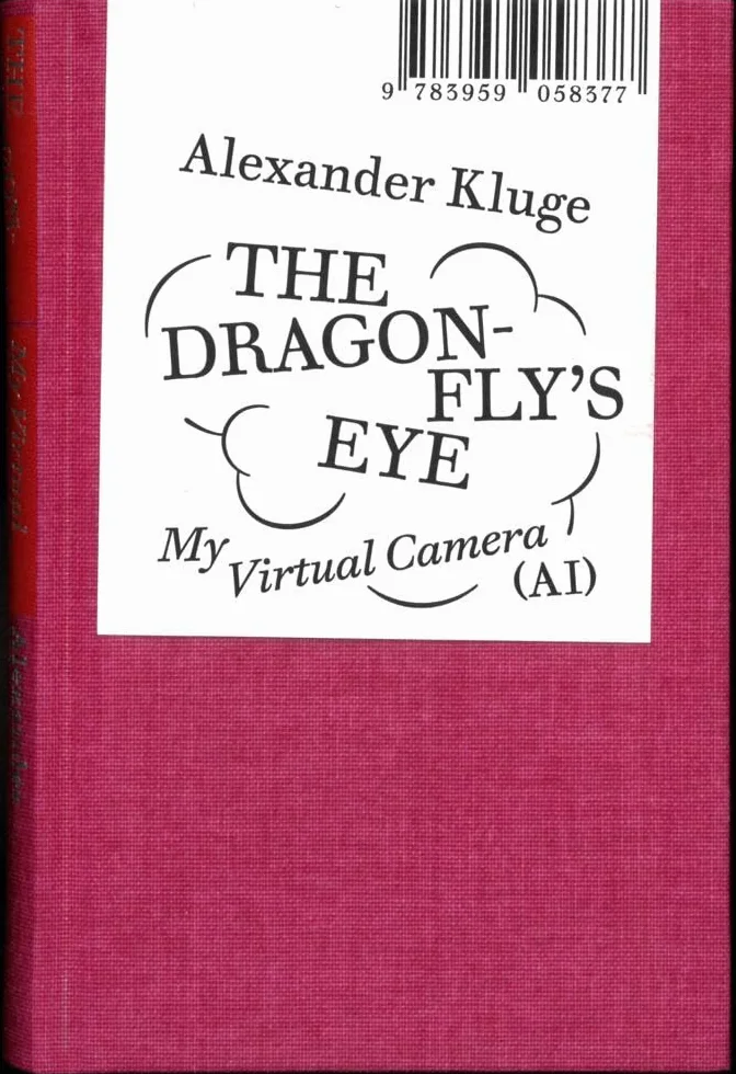 Alexander Kluge: The Dragonfly's Eye /anglais/allemand: My Virtual Camera (Ai)