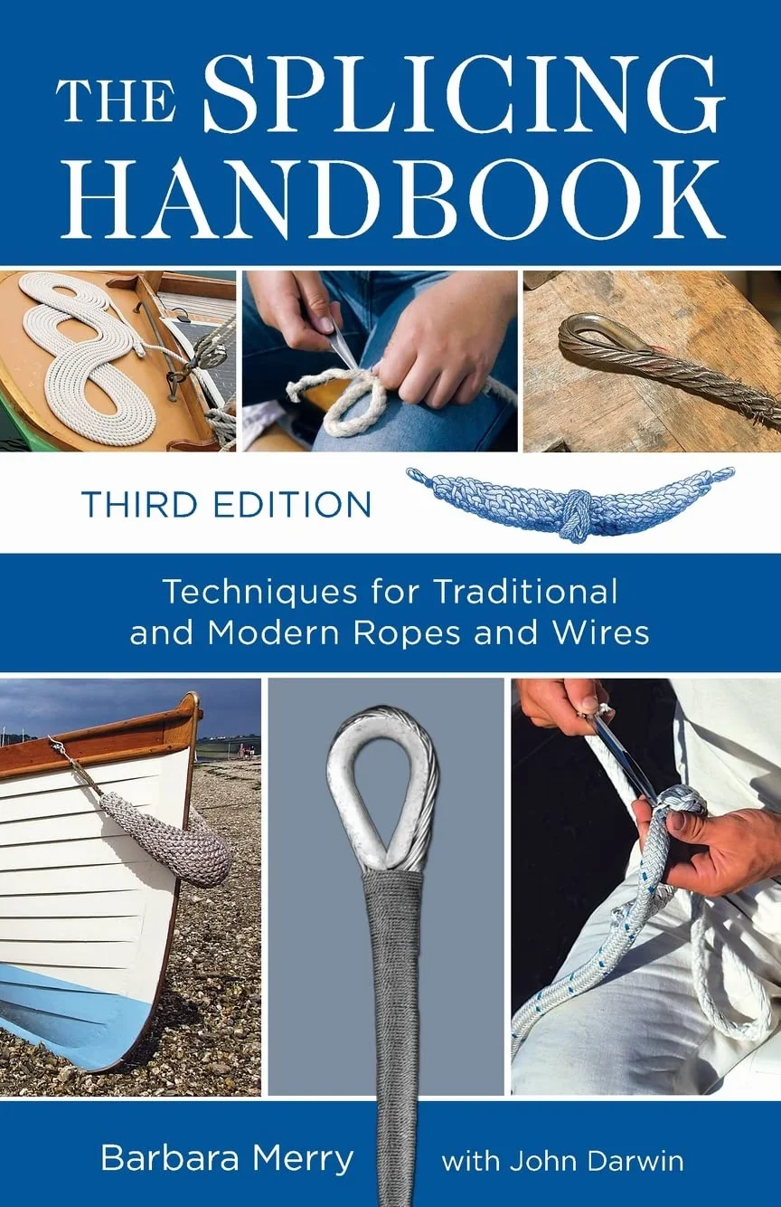 The Splicing Handbook: Techniques for Traditional and Modern Ropes and Wires