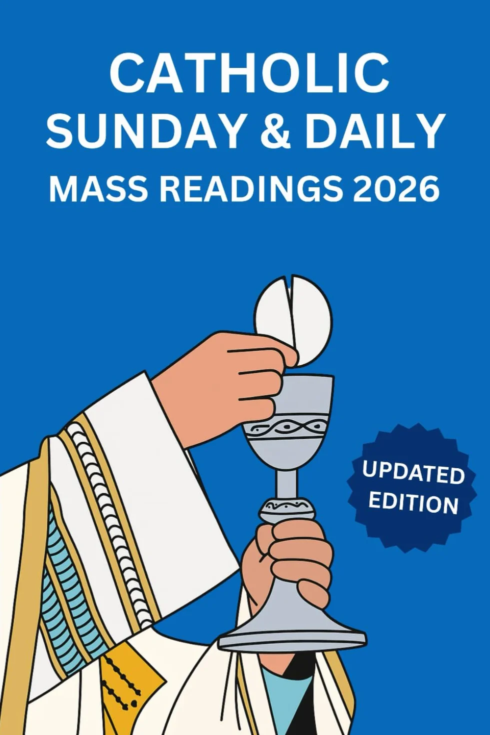 CATHOLIC SUNDAY & DAILY MASS READINGS 2026: Simplified English, Color-Coded for Easy Reading & Reader-Friendly Format for Prayer, Reflection & Lector Preparation - Your Essential Complete Guide