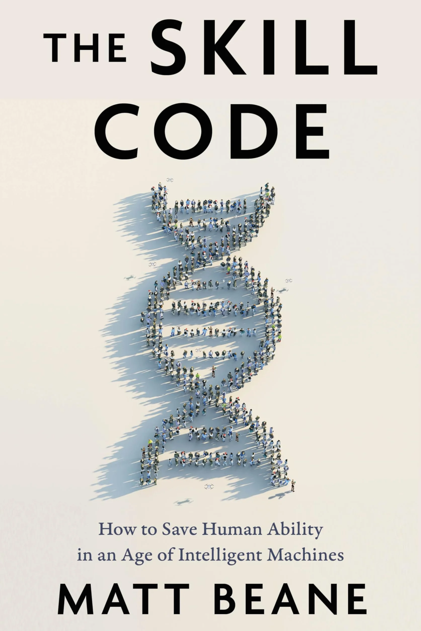 The Skill Code: How to Save Human Ability in an Age of Intelligent Machines