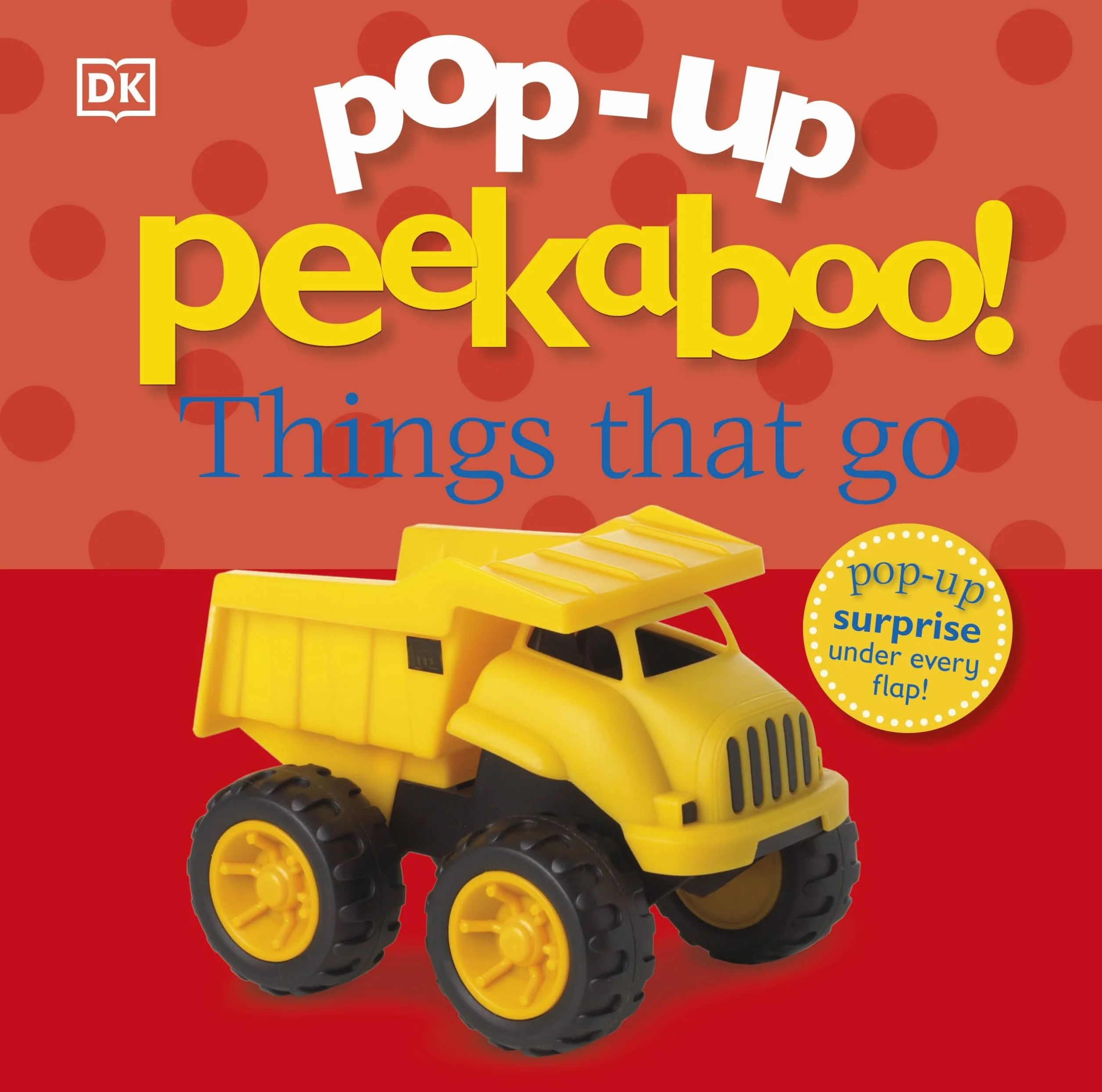 Pop-Up Peekaboo! Things That Go: A Speedy Surprise Under Every Flap