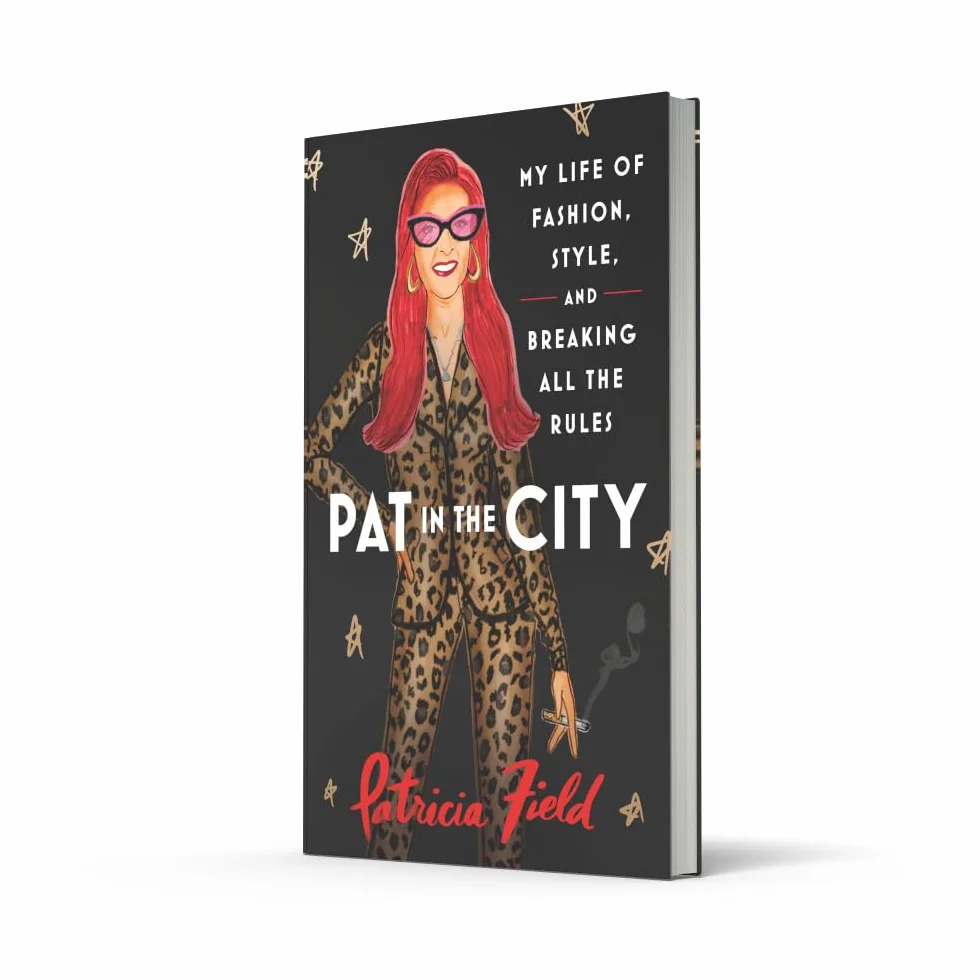 Pat in the City: My Life of Fashion, Style and Breaking All the Rules