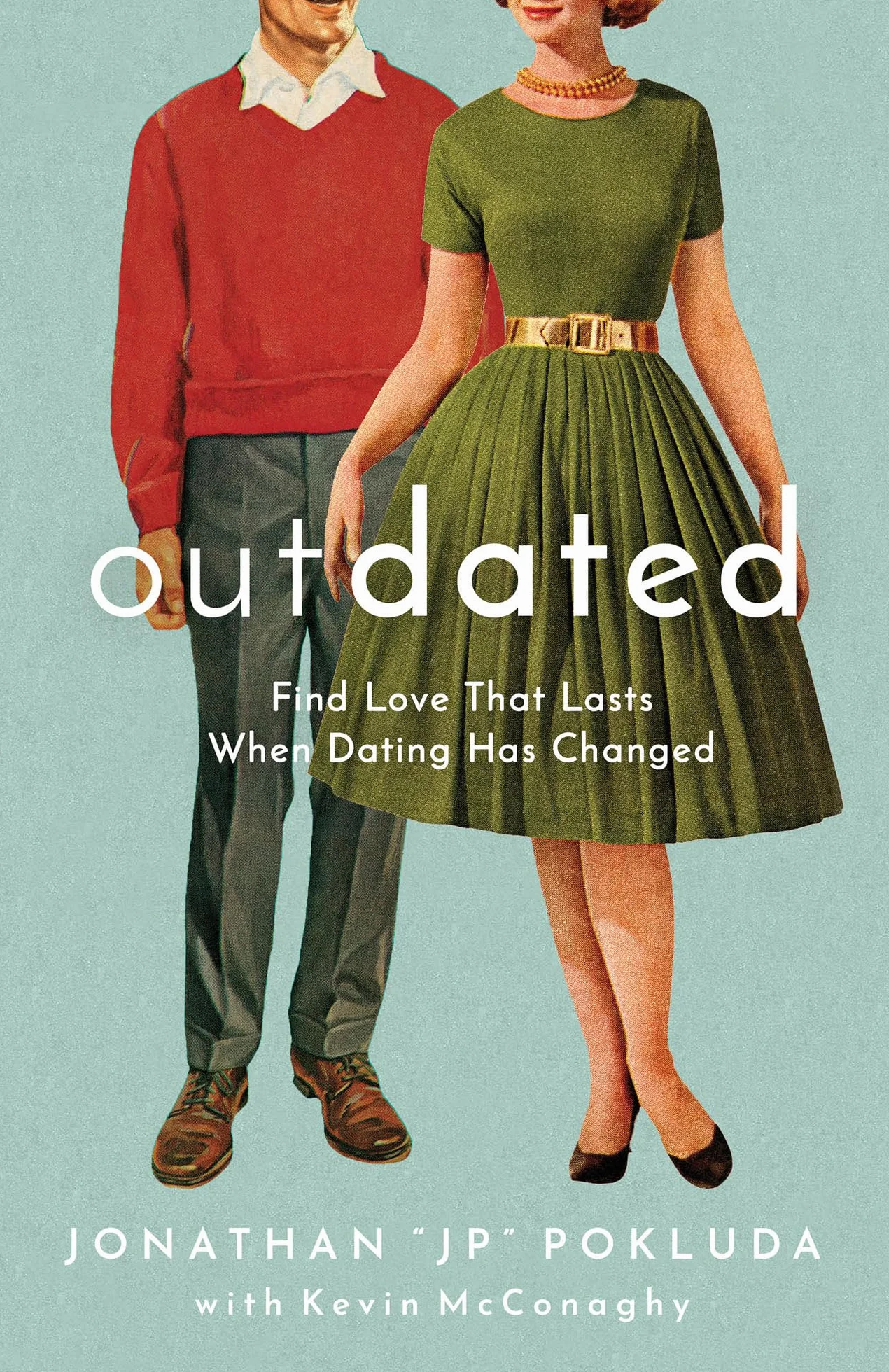 Outdated: Find Love That Lasts When Dating Has Changed