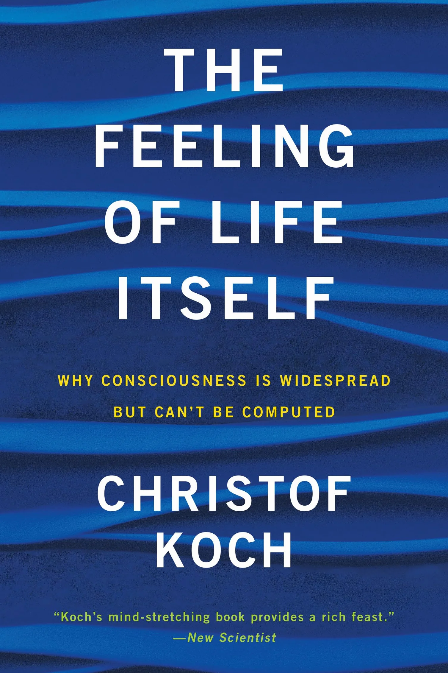 The Feeling of Life Itself: Why Consciousness Is Widespread but Can't Be Computed