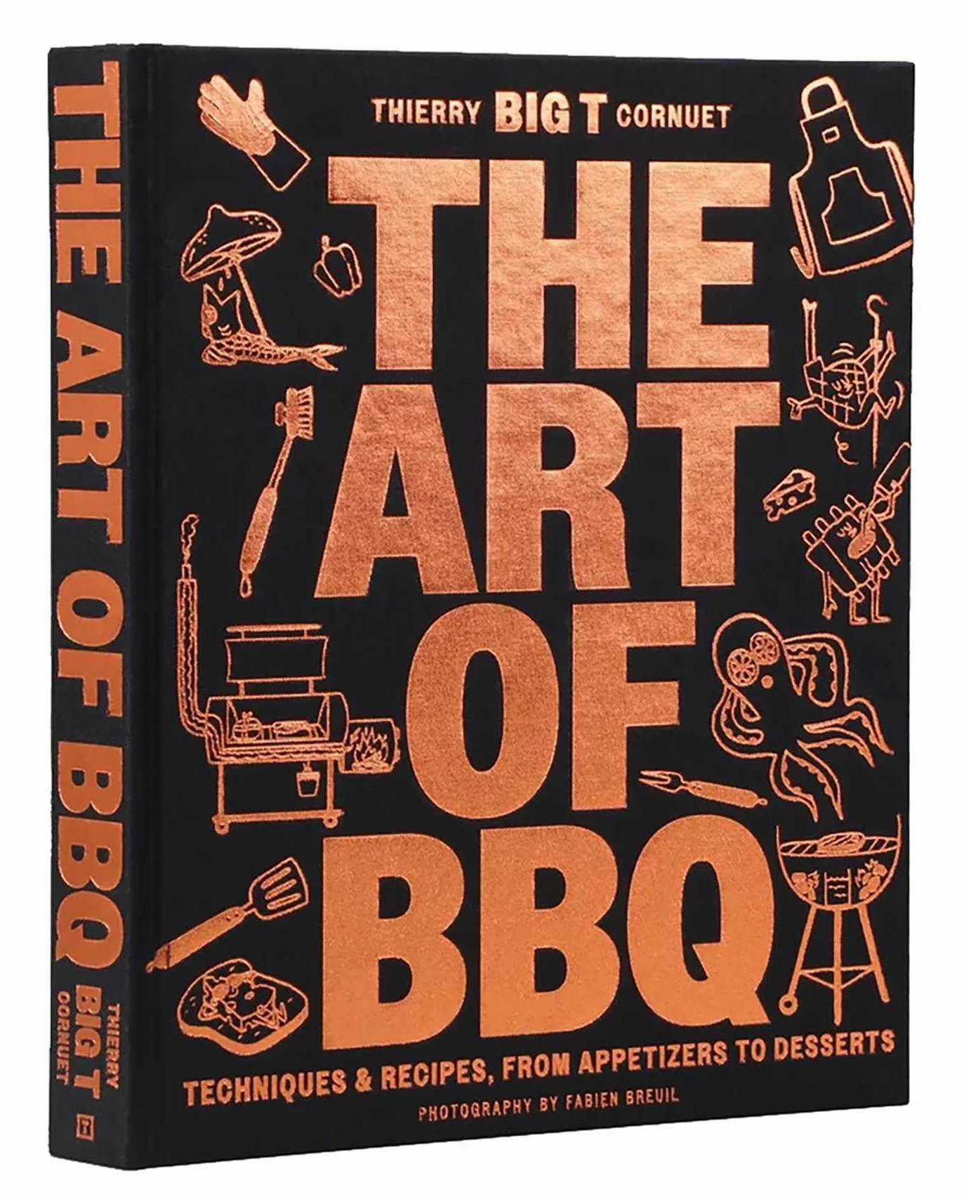 The Art of Barbecue: Techniques and Recipes, from Appetizers to Desserts