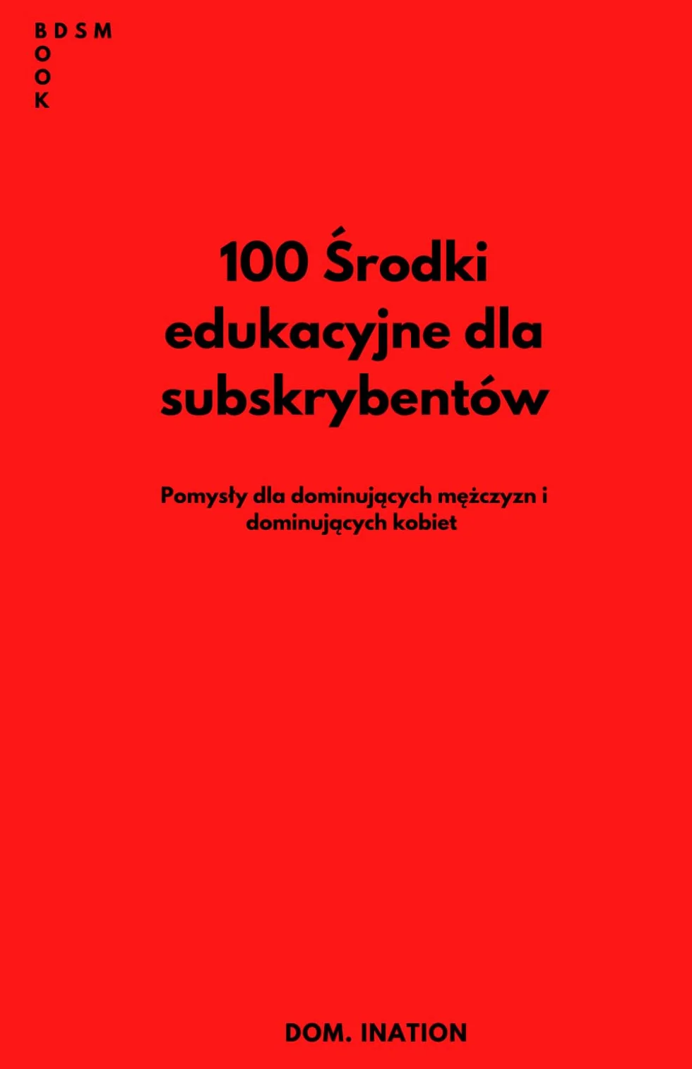 100 Środki edukacyjne dla subskrybentów: Pomysły dla dominujących mężczyzn i dominujących kobiet
