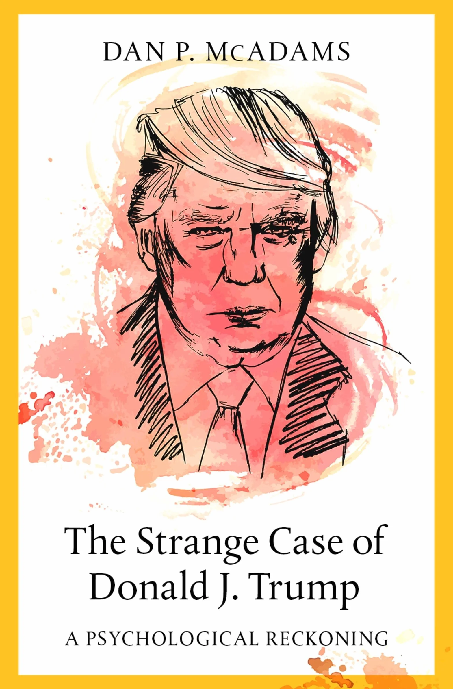 The Strange Case of Donald J. Trump: A Psychological Reckoning
