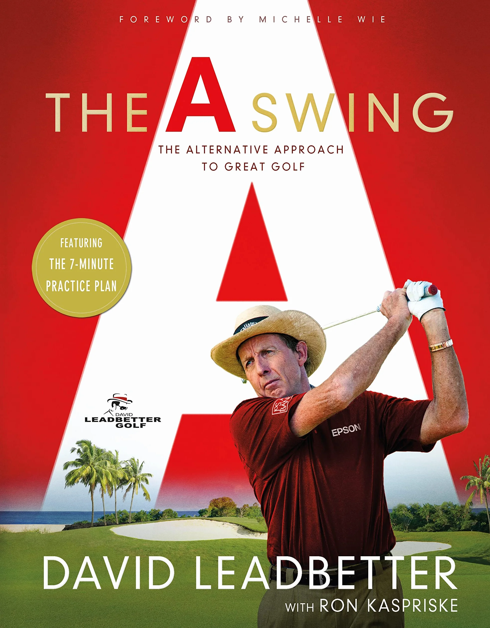 A Swing: The Alternative Approach to Great Golf