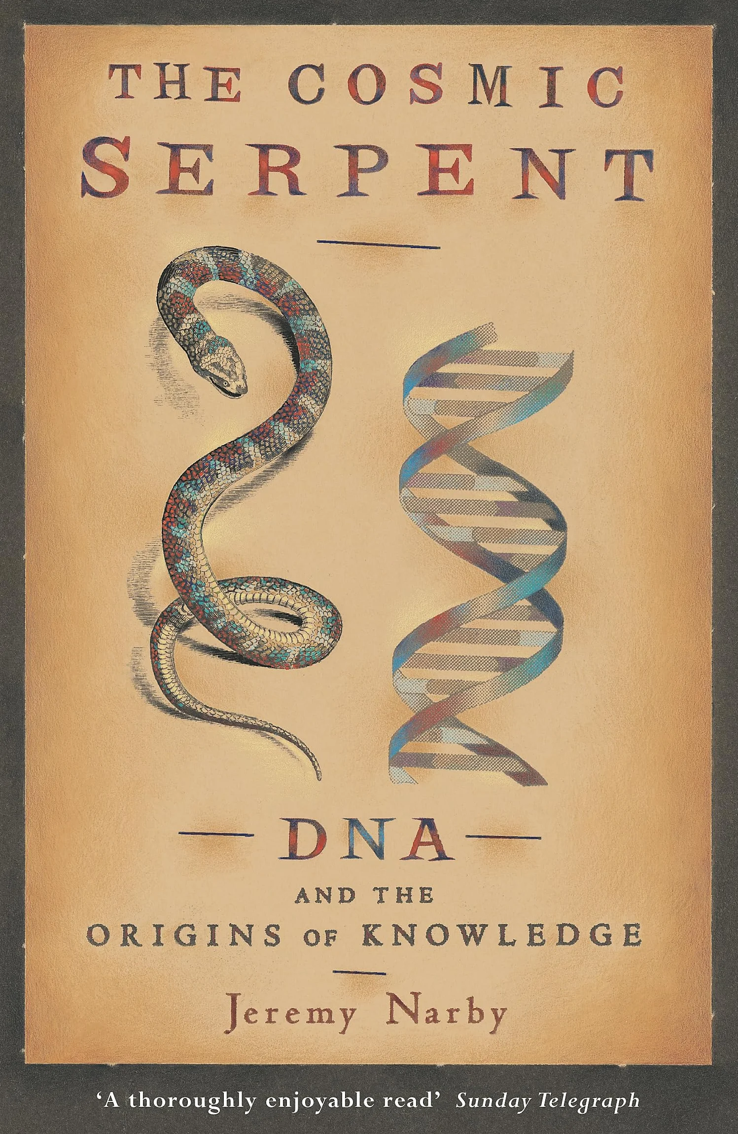 The Cosmic Serpent: DNA and the Origins of Knowledge