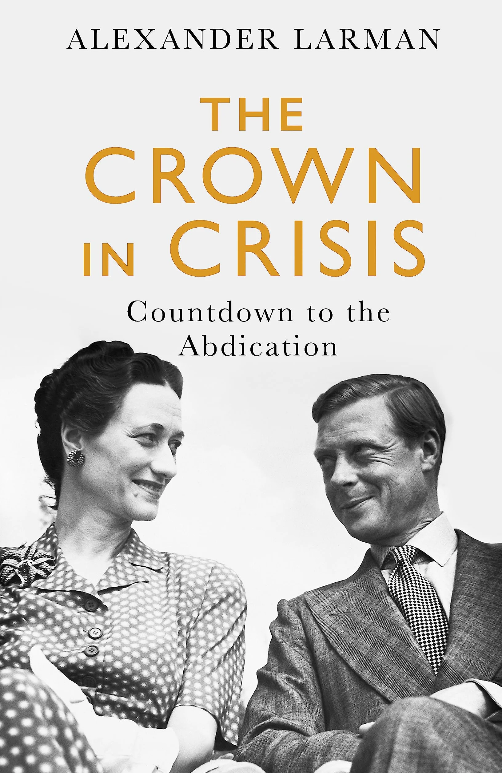 The Crown in Crisis - As seen on Channel 4’s Edward vs George: Countdown to the Abdication