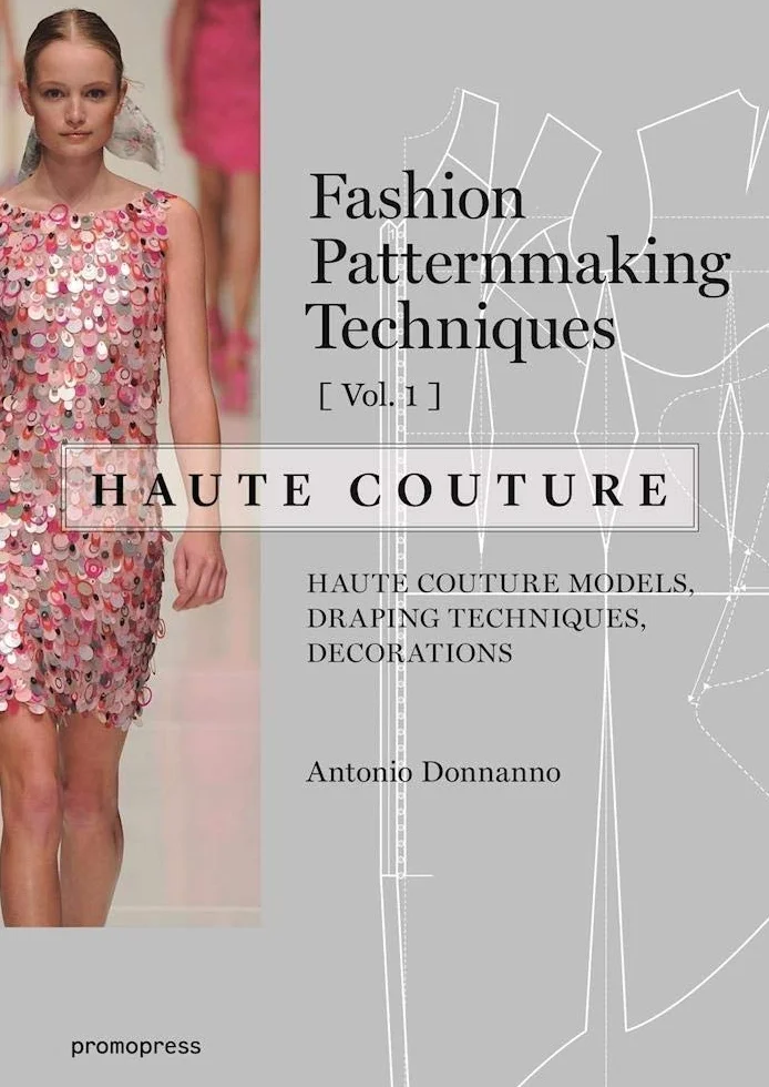 Fashion Patternmaking Techniques Haute couture - tome 1 (01): Haute Couture Models, Draping Techniques, Decorations.