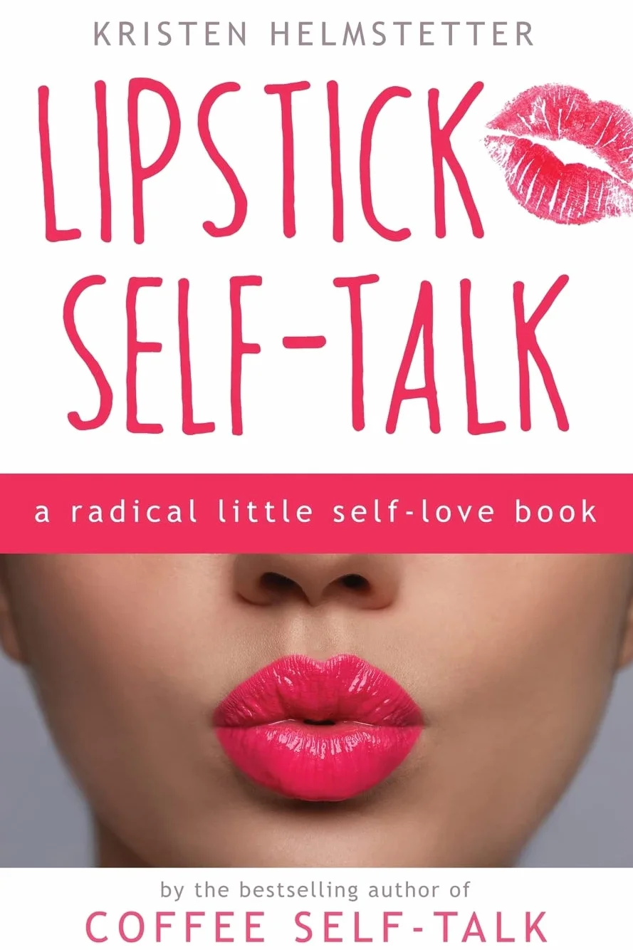 Lipstick Self-Talk: A Radical Little Self-Love Book