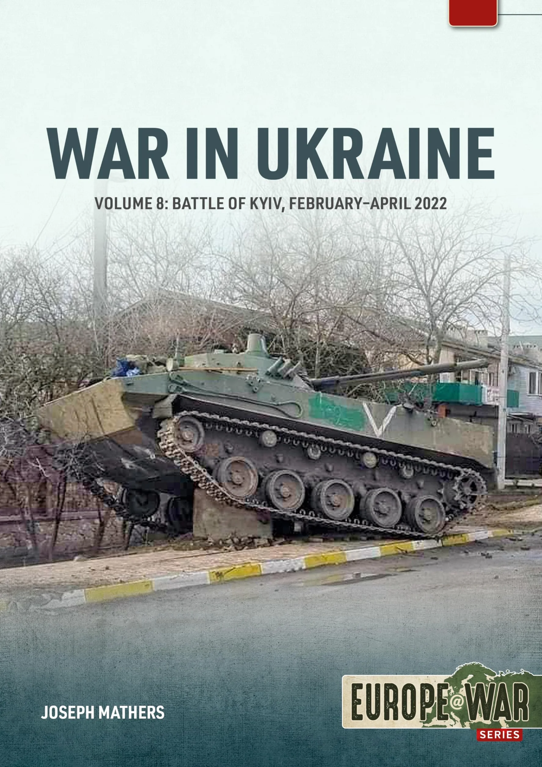 War in Ukraine - Volume 8: Battle of Kyiv, February-April 2022