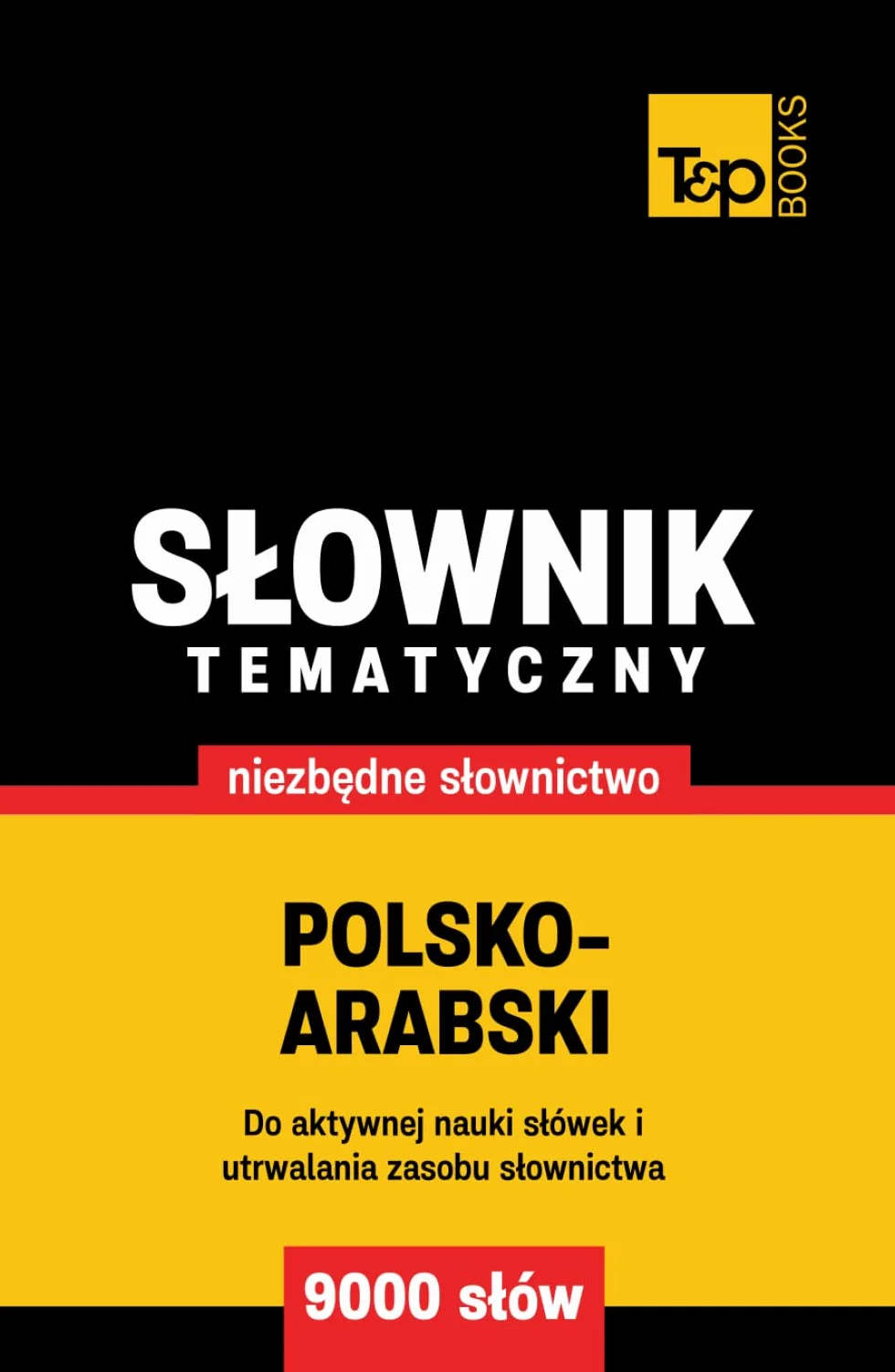 Polsko-arabski słownik tematyczny 9000 słów