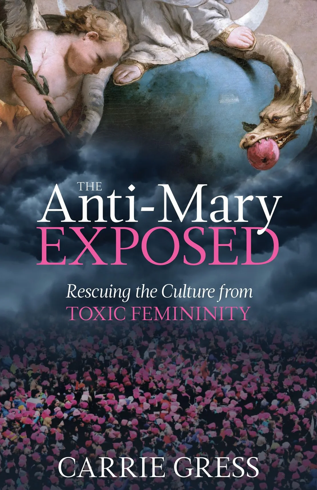 The Anti-Mary Exposed: Rescuing the Culture from Toxic Femininity