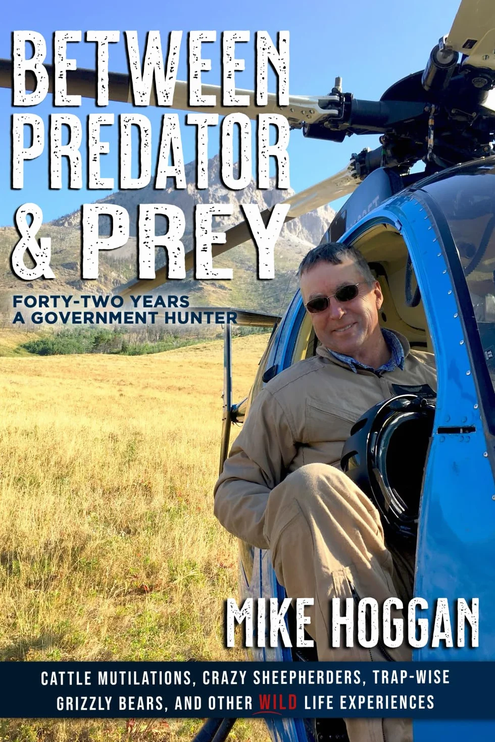 Between Predator & Prey: Forty-Two Years a Government Hunter