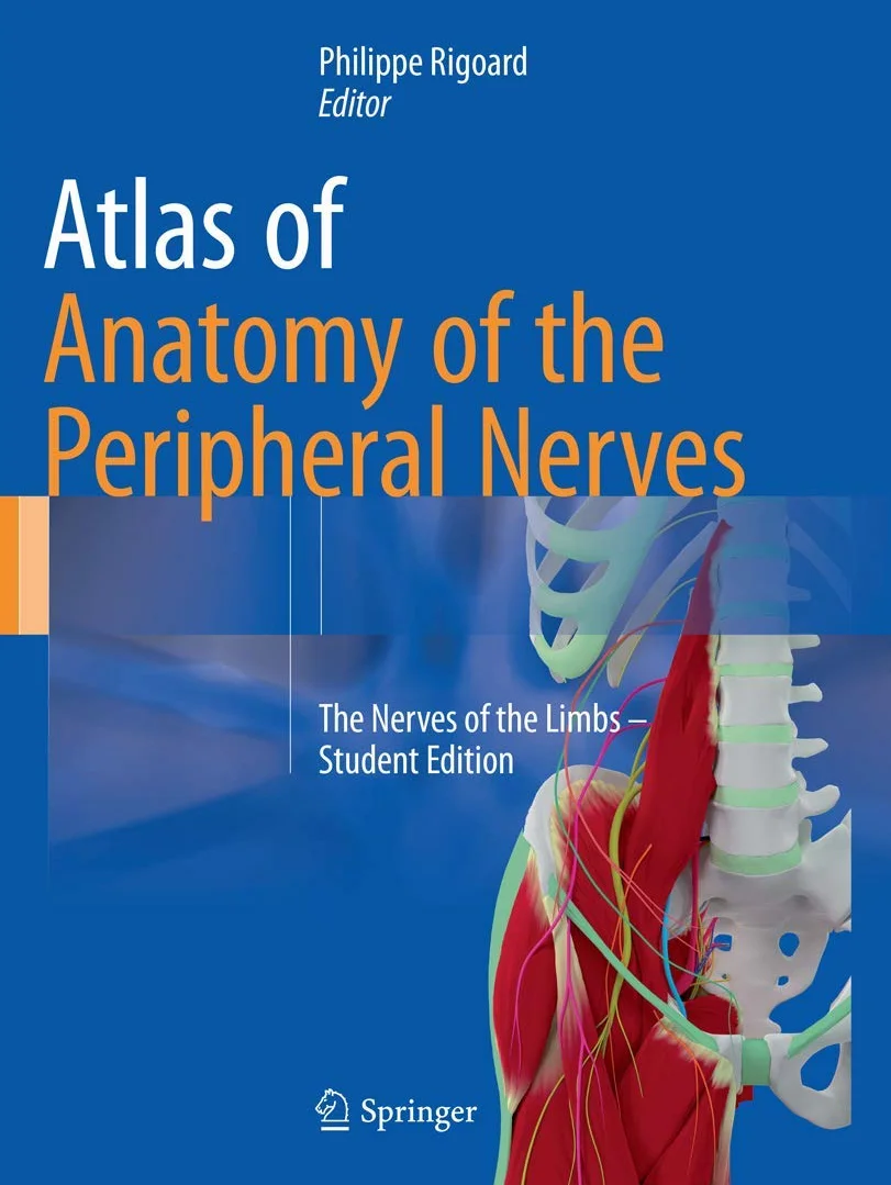 Atlas of Anatomy of the Peripheral Nerves: The Nerves of the Limbs – Student Edition