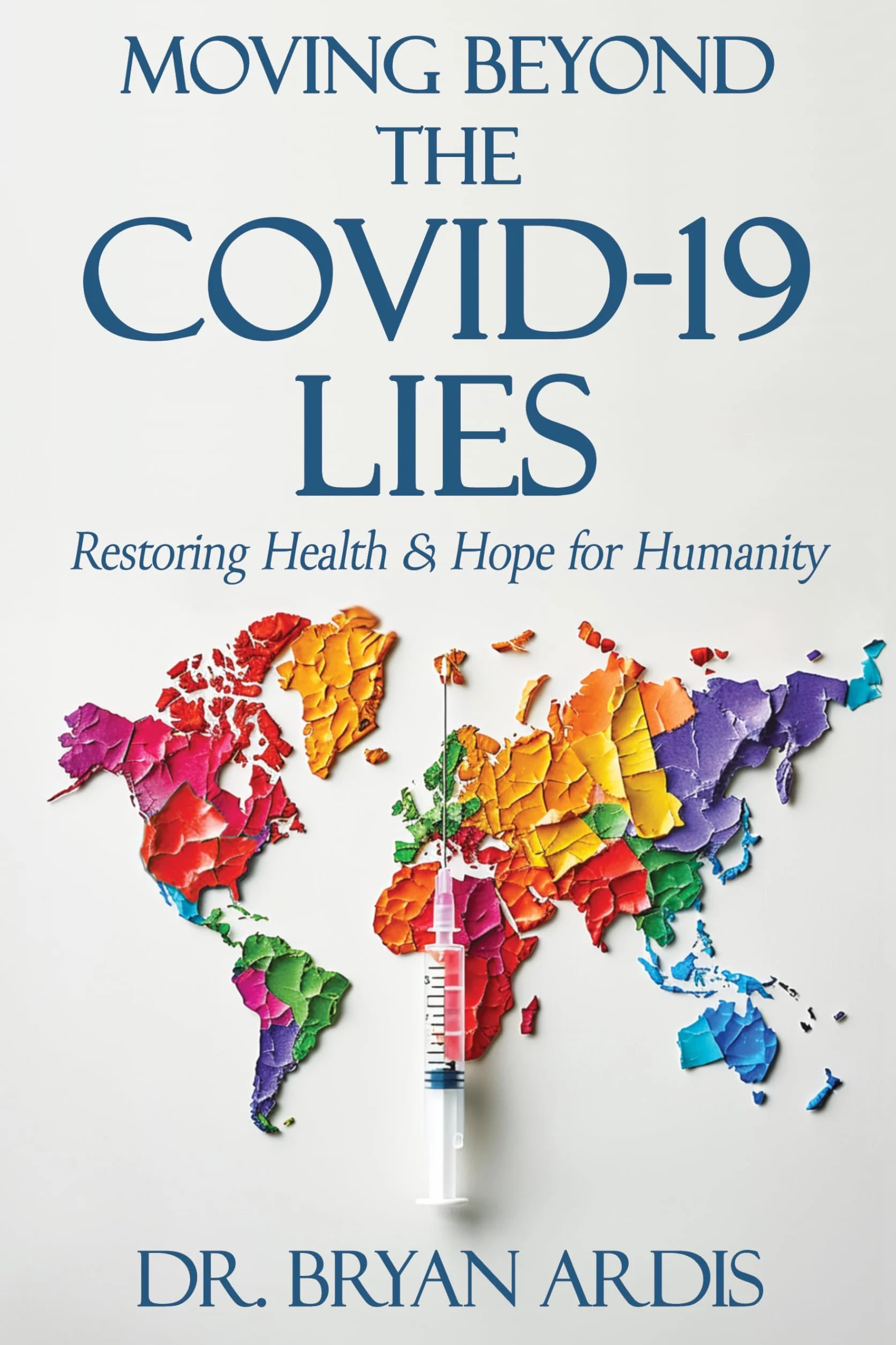 Moving Beyond the Covid-19 Lies: Restoring Health & Hope for Humanity