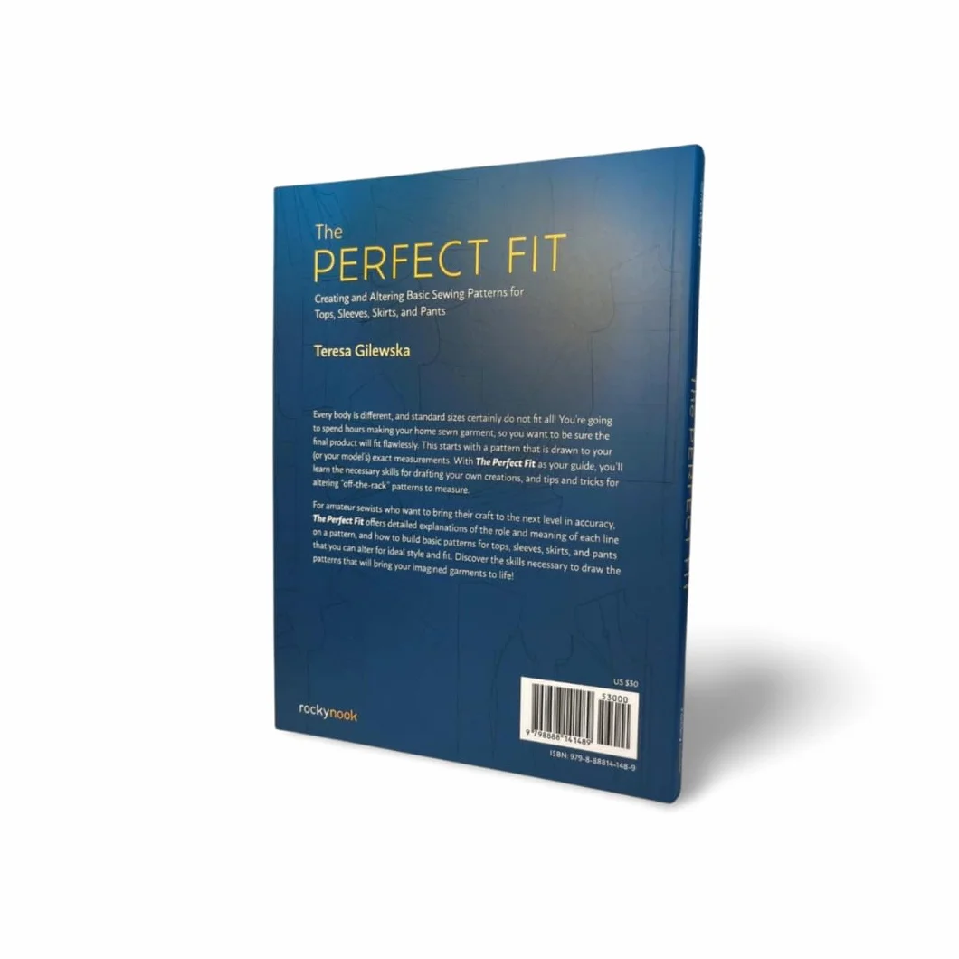 The Perfect Fit: Creating and Altering Basic Sewing Patterns for Tops, Sleeves, Skirts, and Pants
